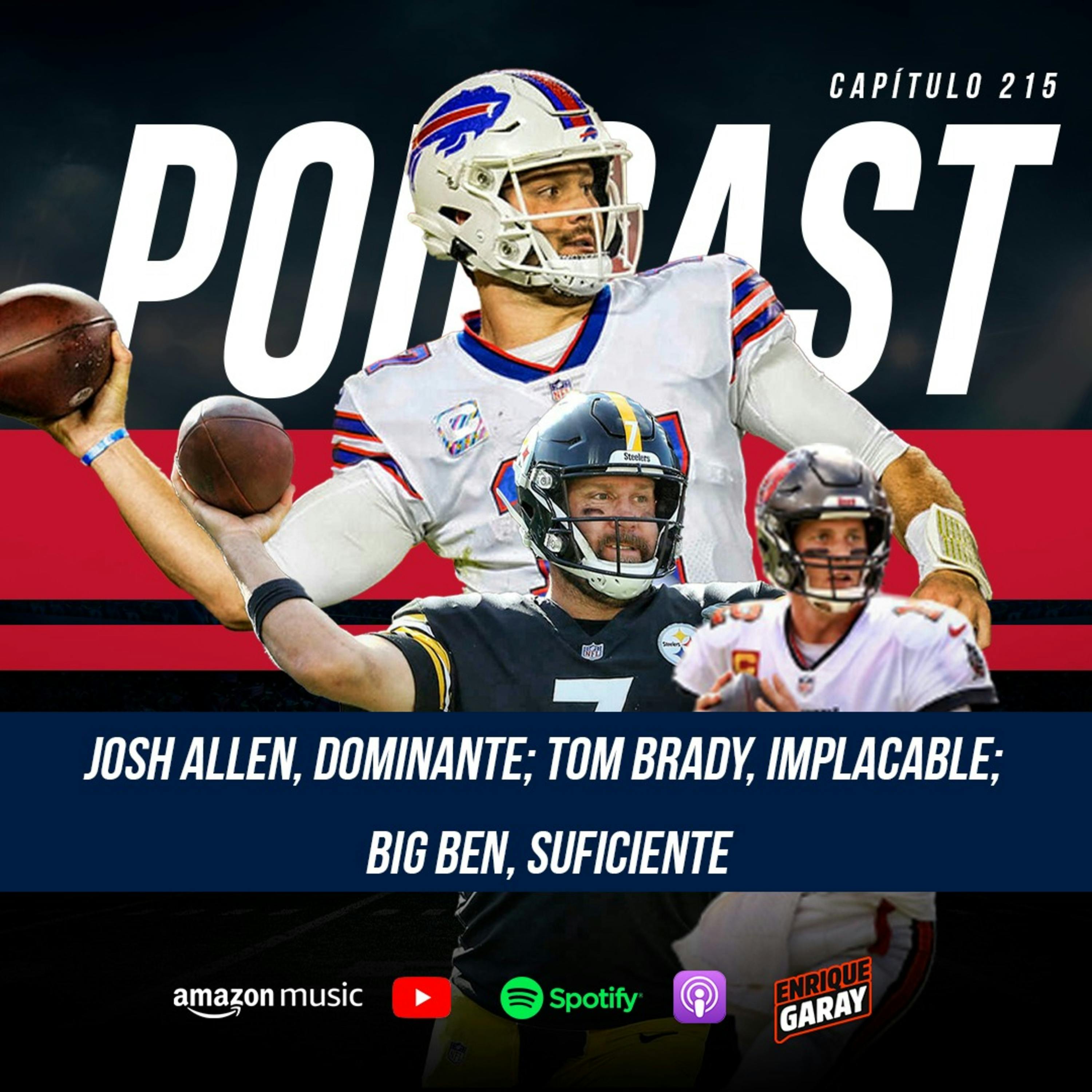 Josh Allen, dominante; Tom Brady, implacable; Big Ben, suficiente | Capítulo 215