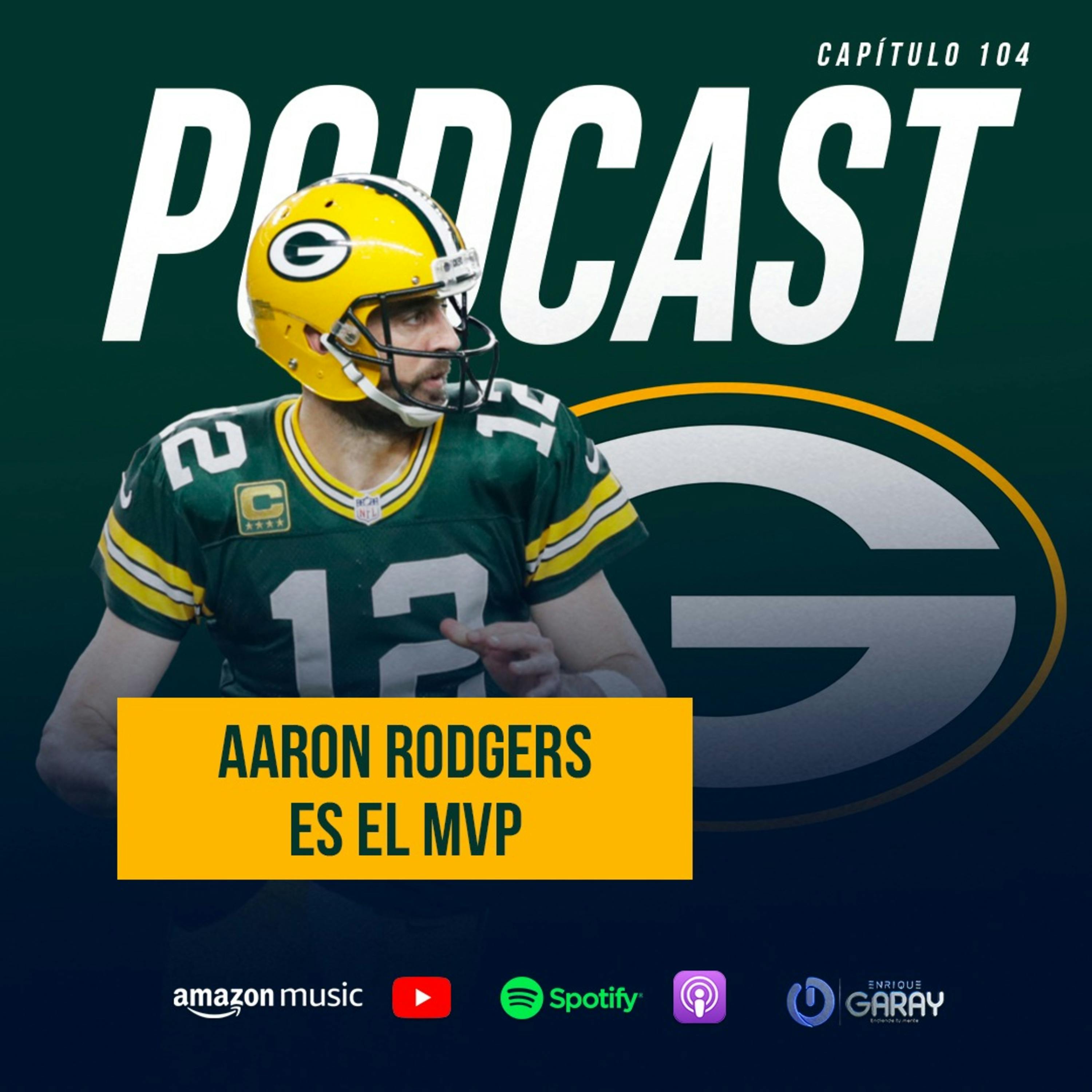 Aaron Rodgers es el MVP 2020 de la NFL | Capítulo 104