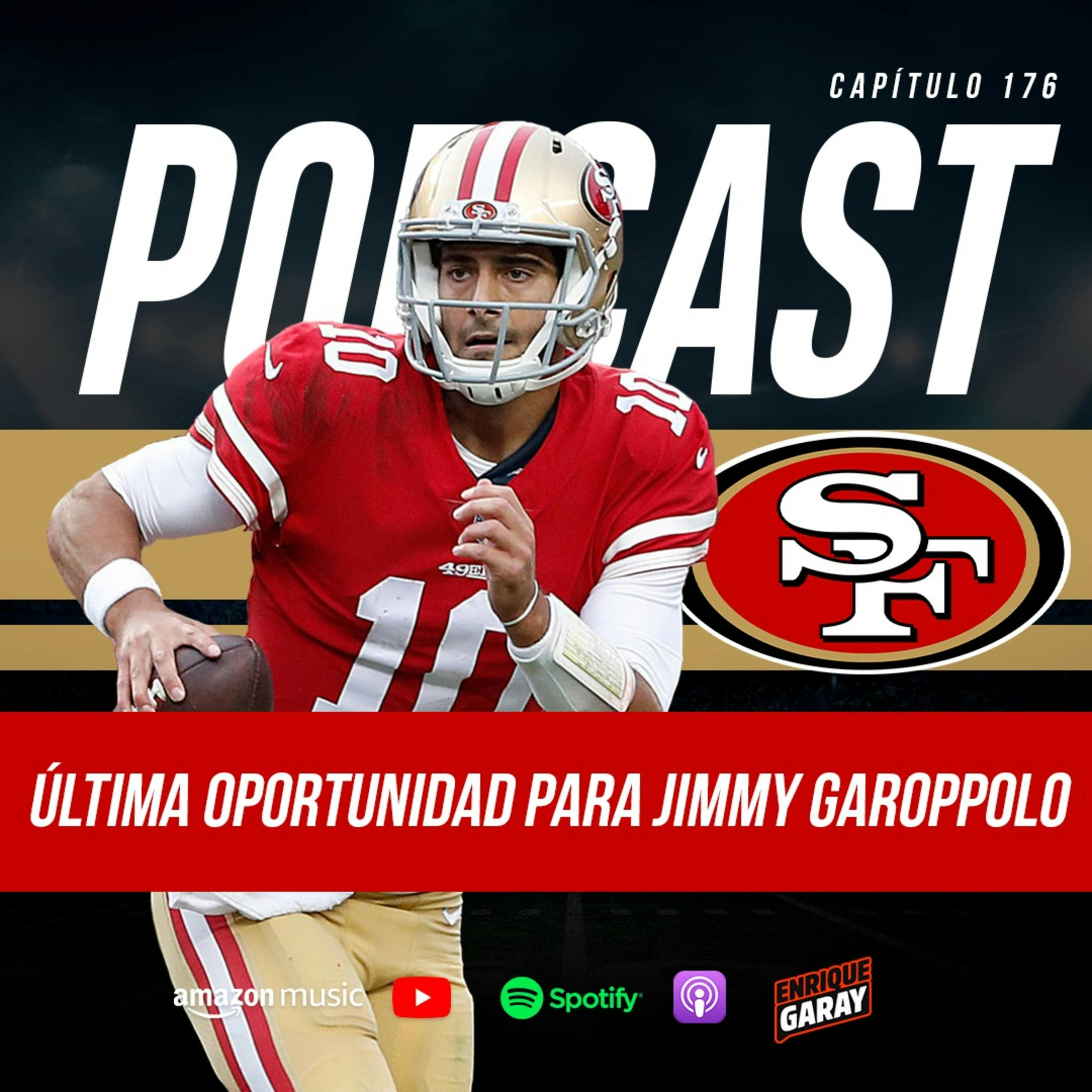 Última oportunidad para Jimmy Garoppolo | Capítulo 176