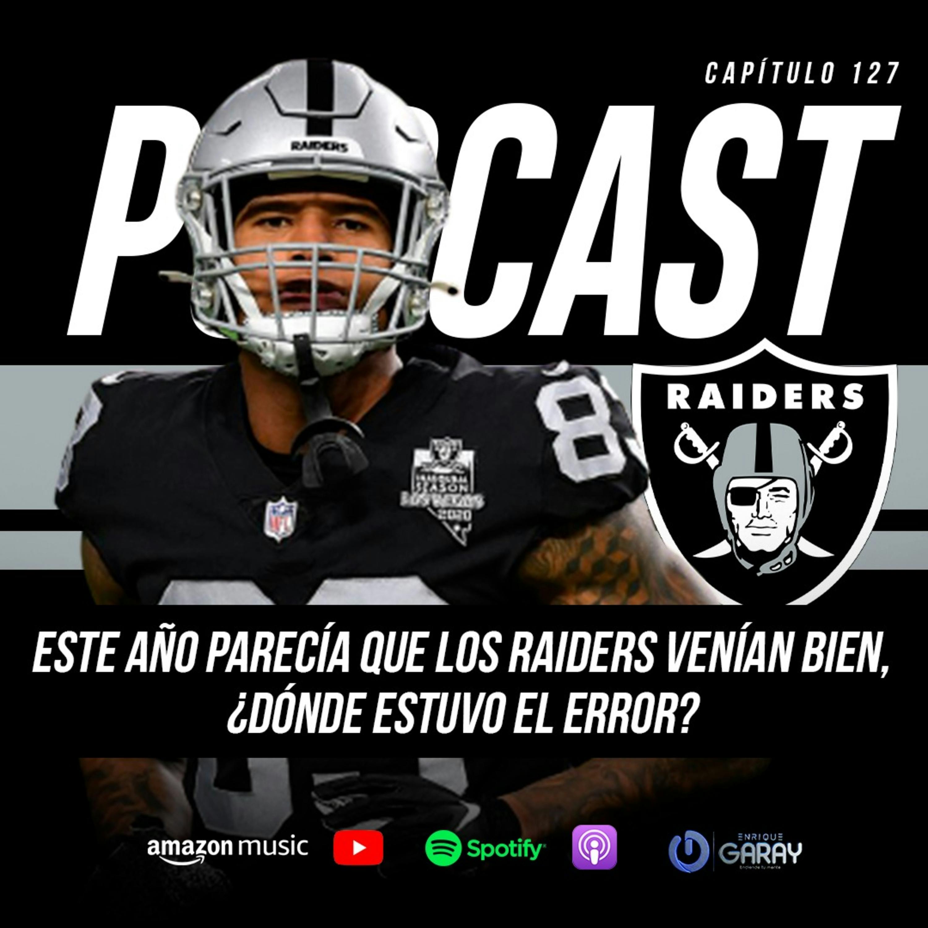 Este año parecía que los Raiders venían bien, ¿dónde estuvo el error? | Capítulo 127