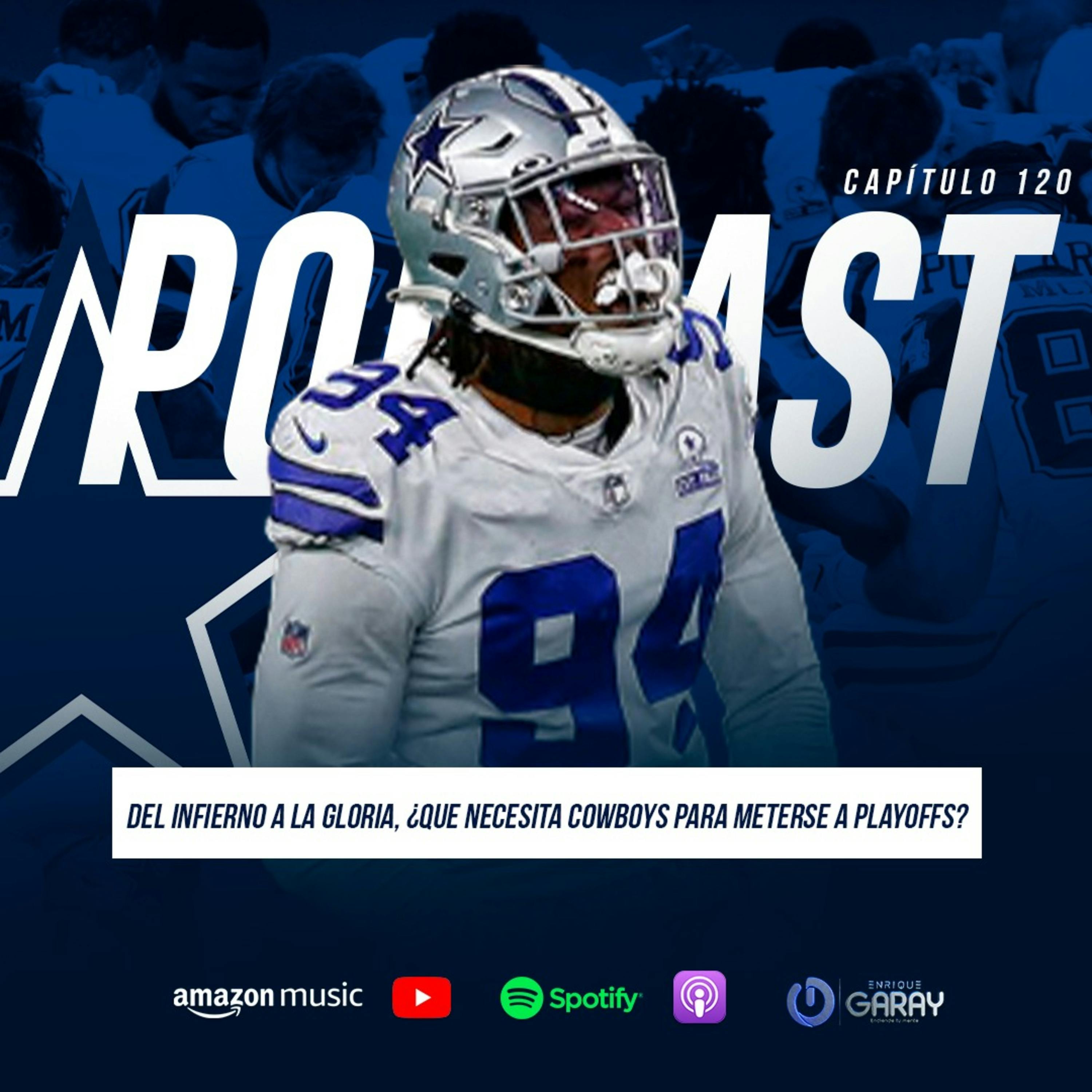Del infierno a la gloria, ¿qué necesita Cowboys para meterse a playoffs? | Capítulo 120