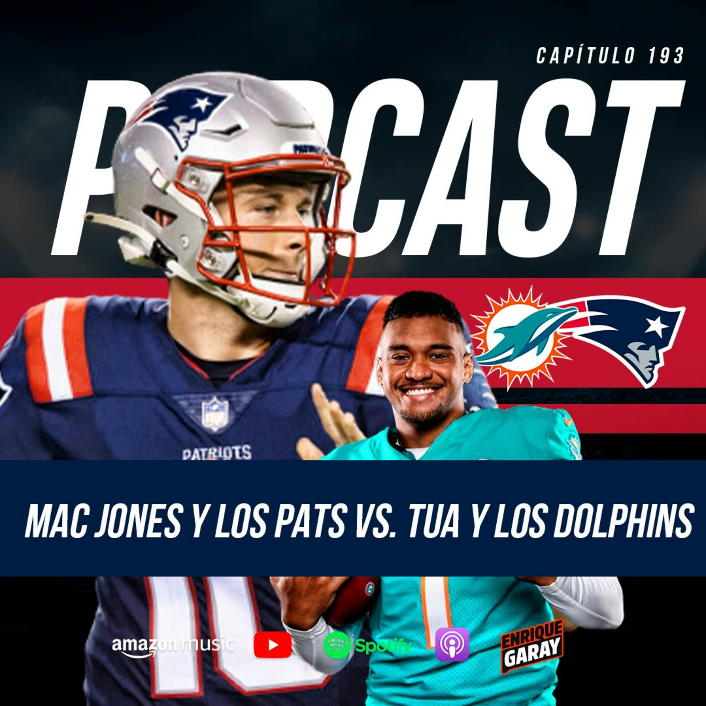 Mac Jones y los Pats vs. Tua y los Dolphins | Capítulo 193