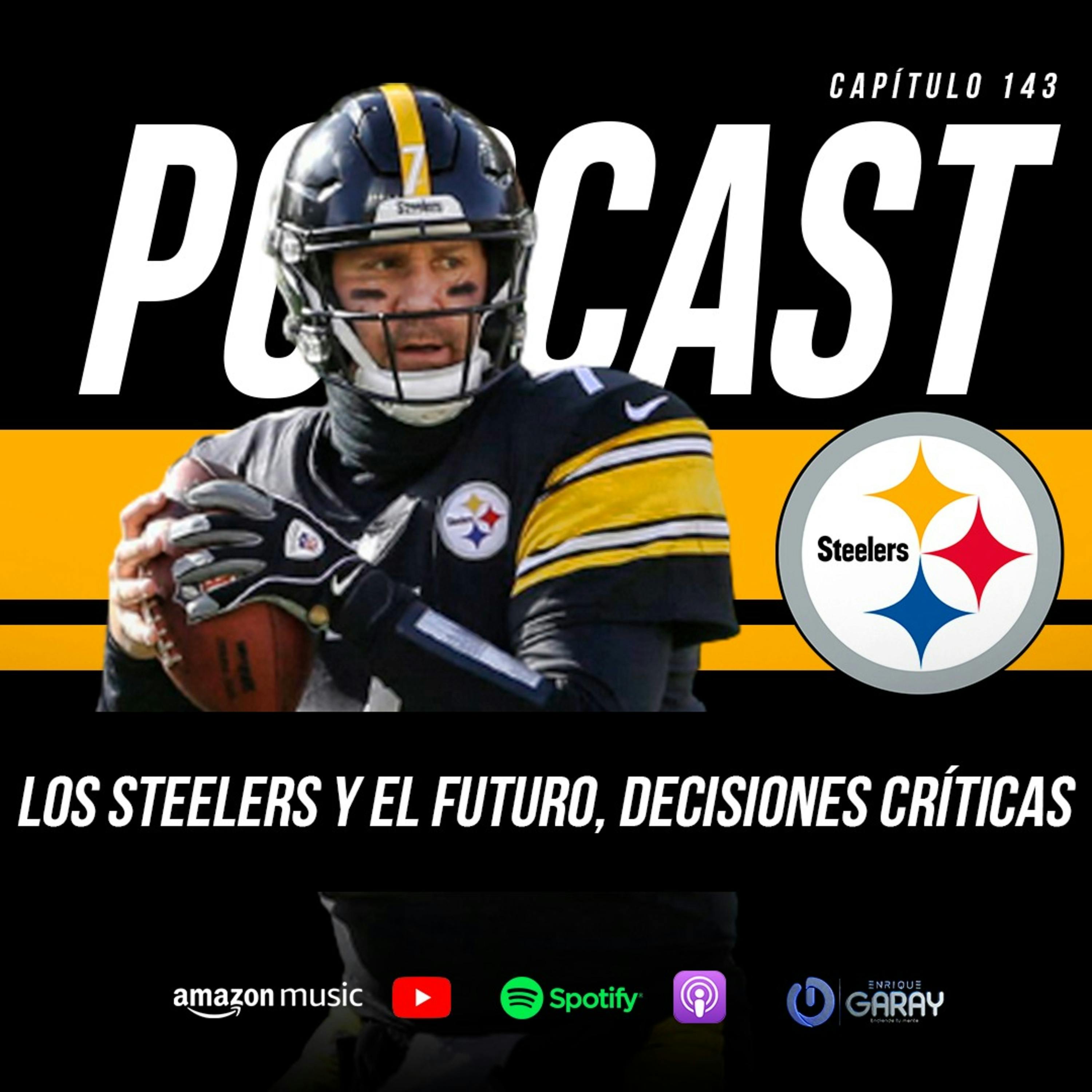 Los Steelers y el futuro, decisiones críticas | Capítulo 143