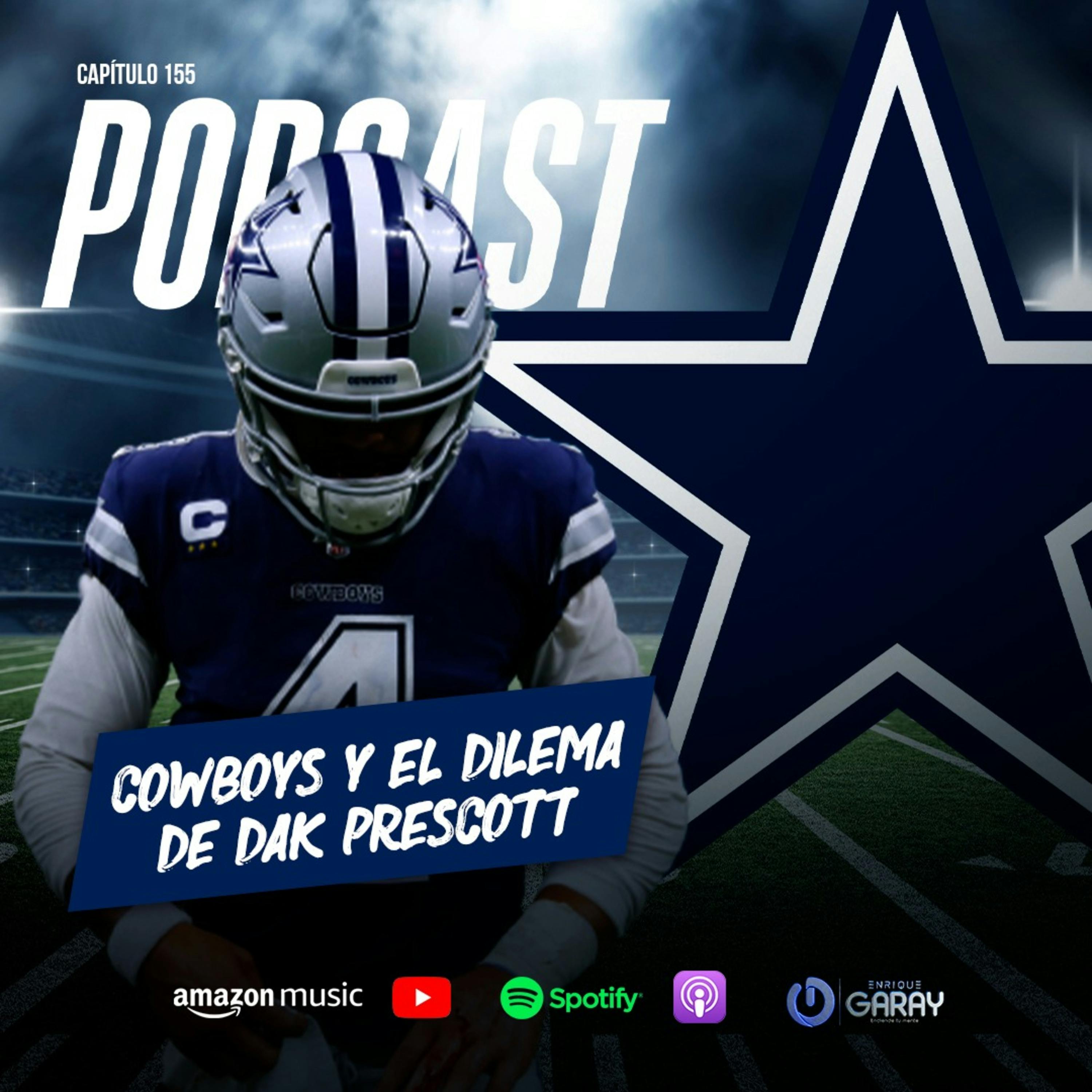 Cowboys y el dilema de Dak Prescott | Capítulo 155