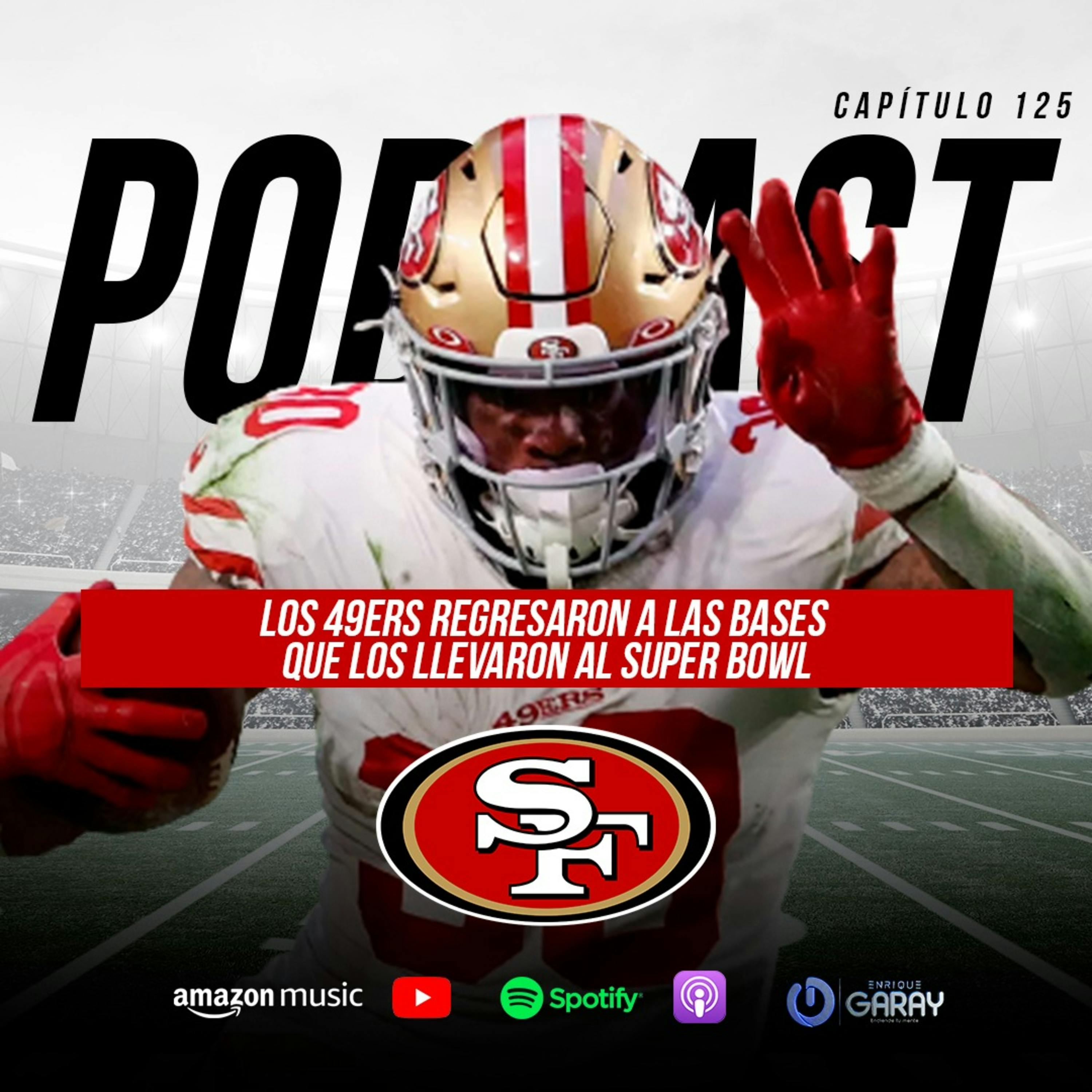Los 49ers regresaron a las bases que los llevaron al Super Bowl | Capítulo 125