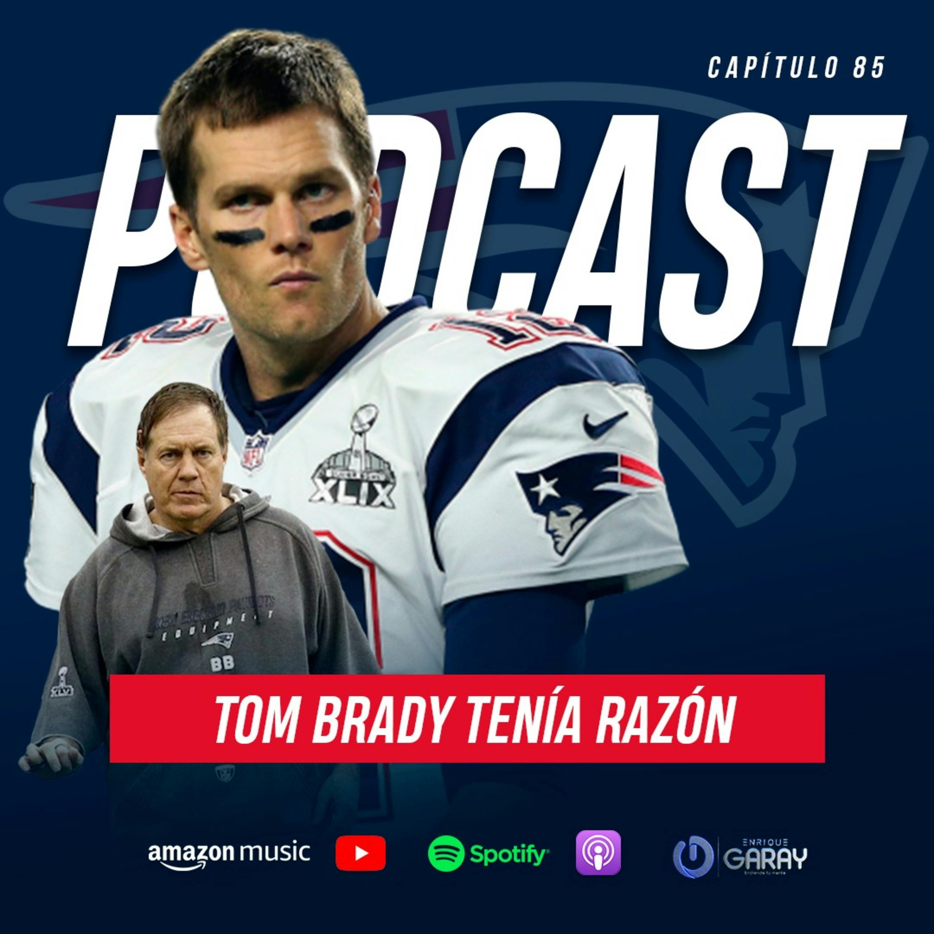 ¡Cuánta razón tenía Tom Brady! | Capítulo 85