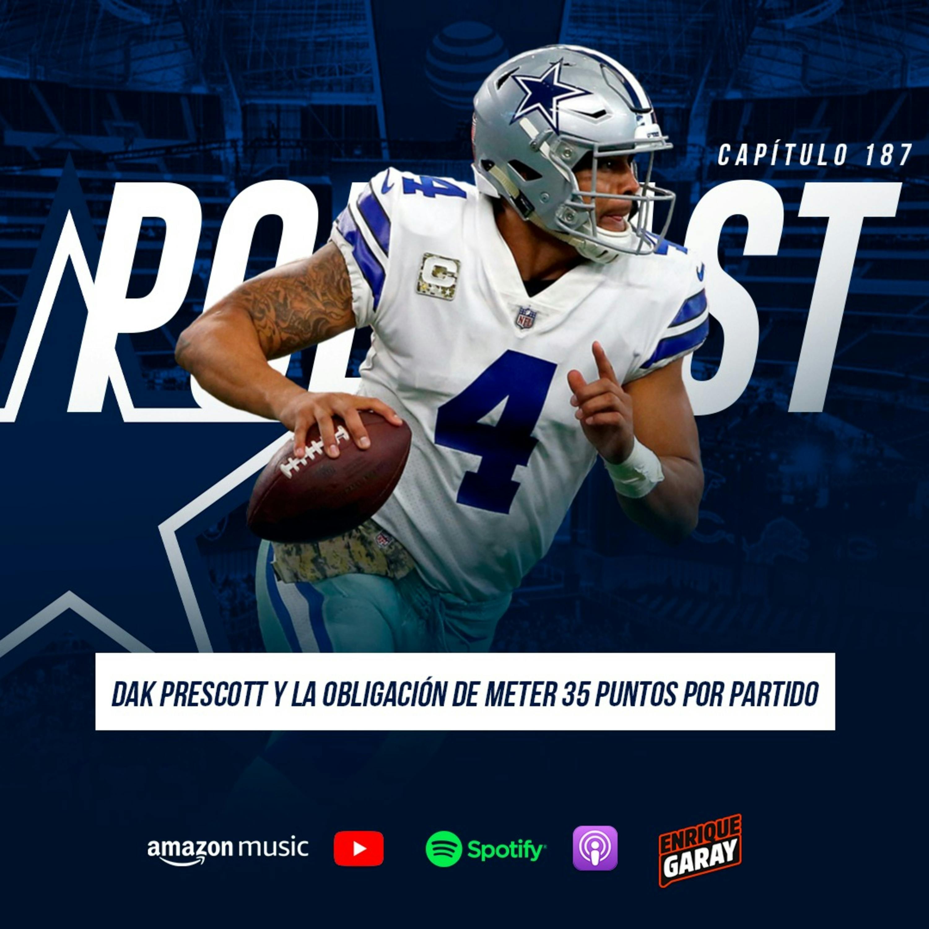 Dak Prescott y la obligación de meter 35 puntos por partido | Capítulo 187