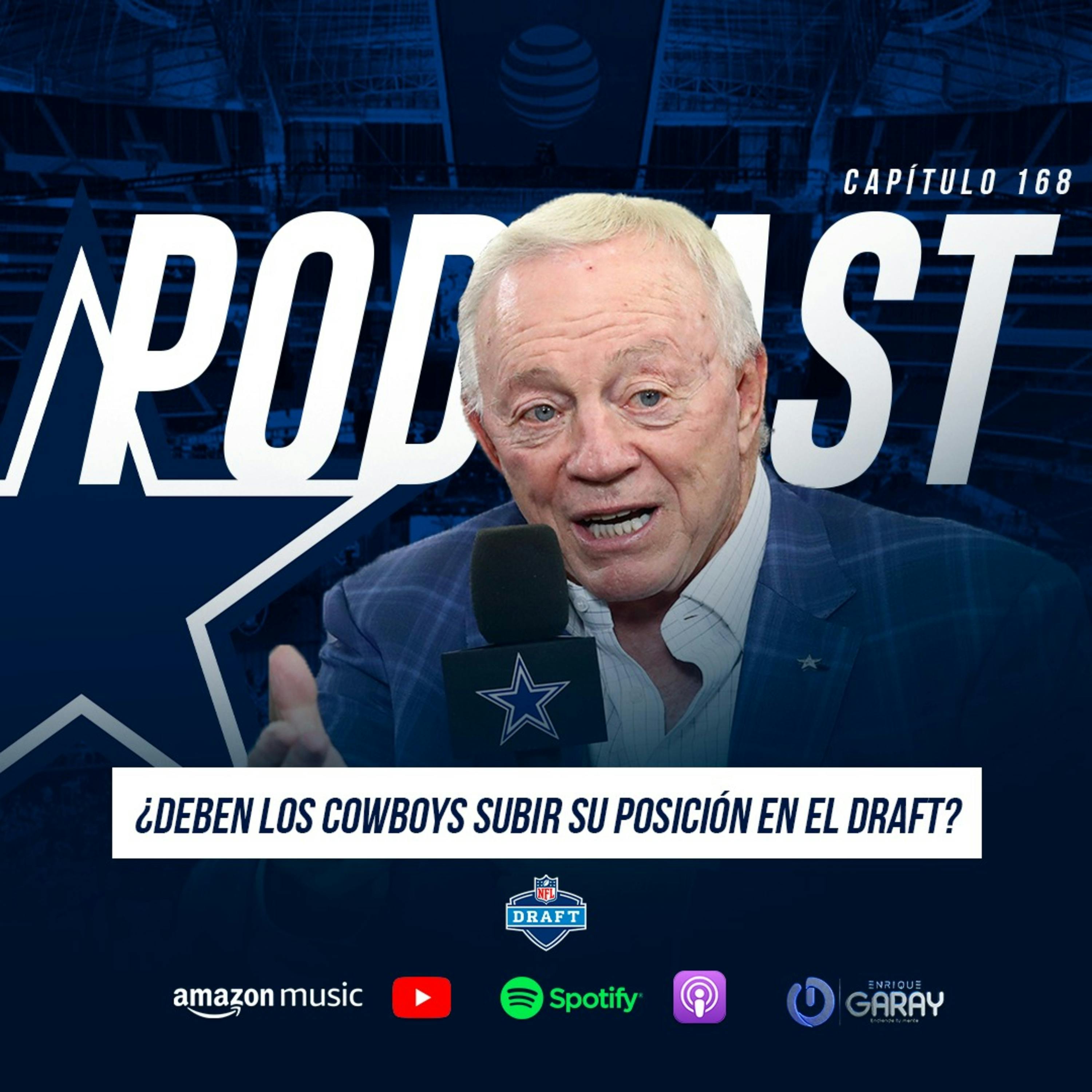 ¿Deben los Cowboys subir su posición en el Draft? | Capítulo 168