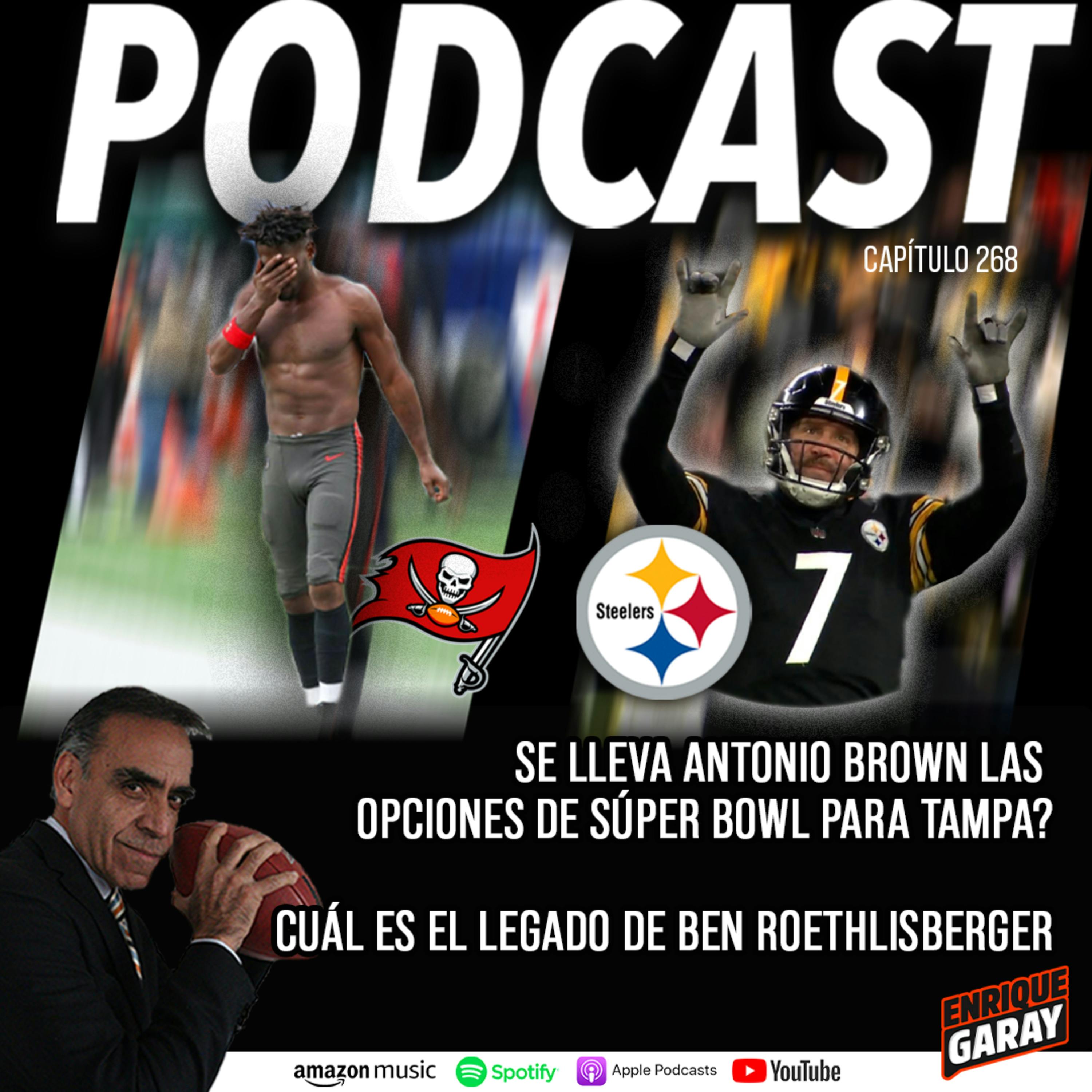Se lleva Antonio Brown las Opciones de Súper Bowl para Tampa? Cuál es el legado de Ben Roethlisberger