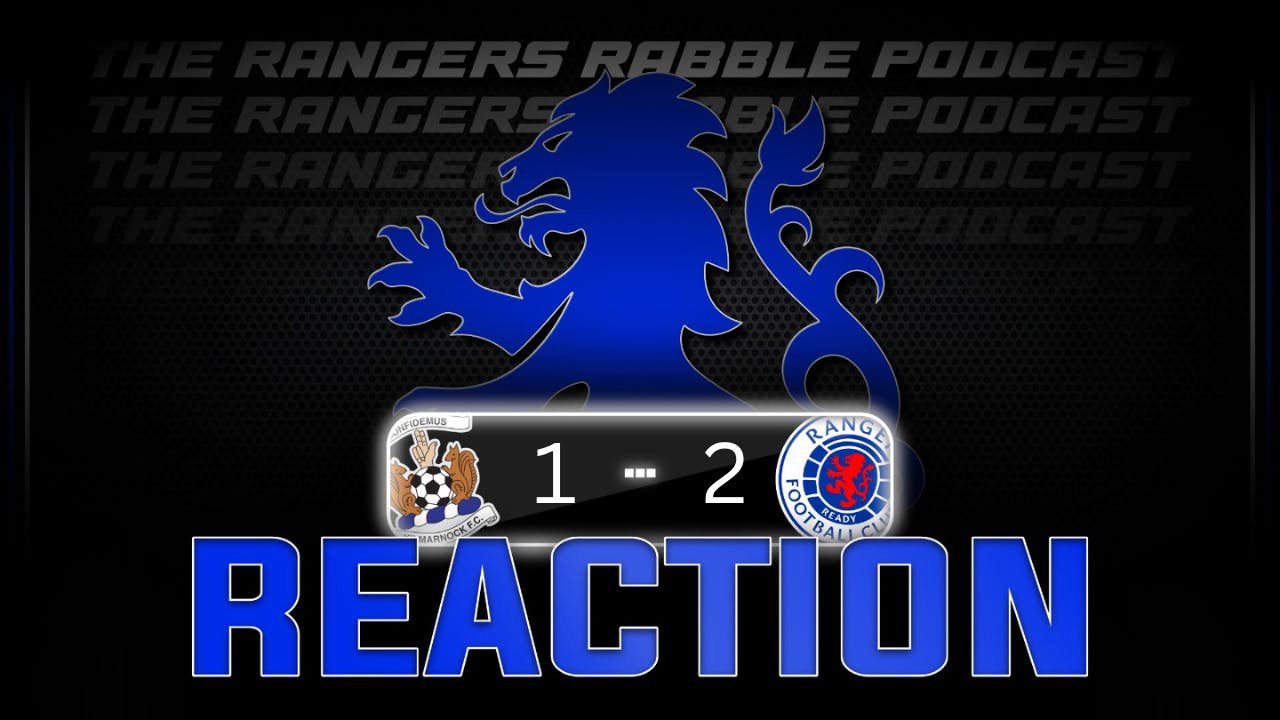 Massive 3 Points!! | Kilmarnock 1-2 Rangers | Reaction - Rangers Rabble Podcast episode artwork