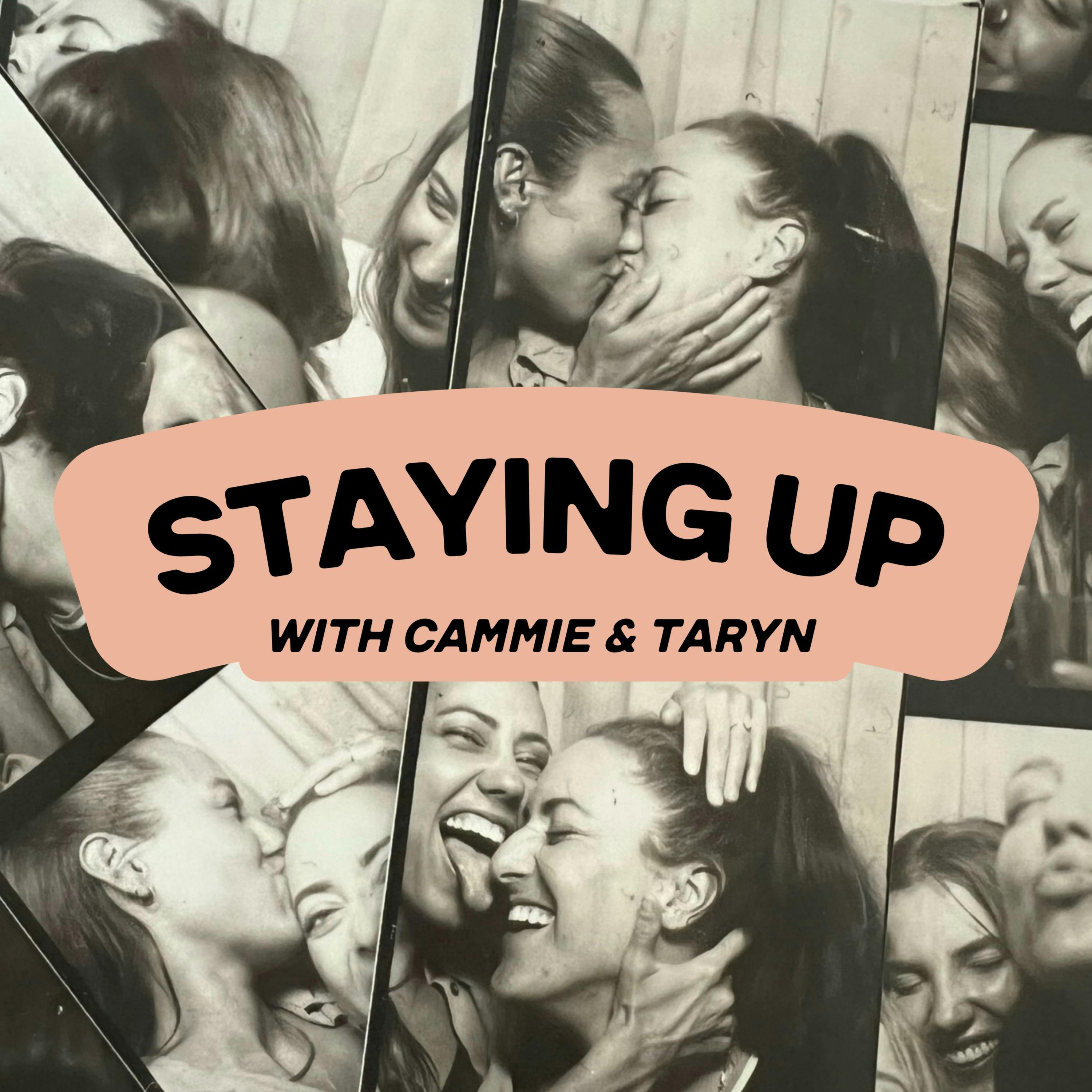 Staying Up with Cammie and Taryn