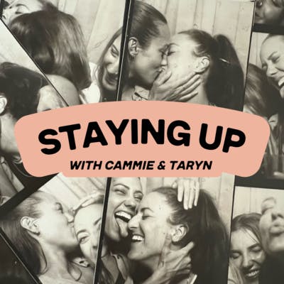 Staying Up with Cammie and Taryn