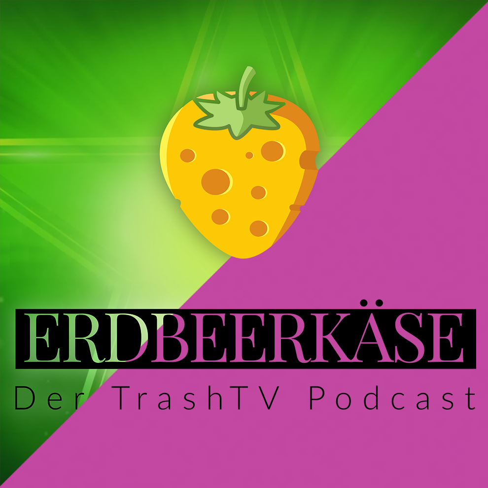 Erdbeerkäse - Der TrashTV Podcast