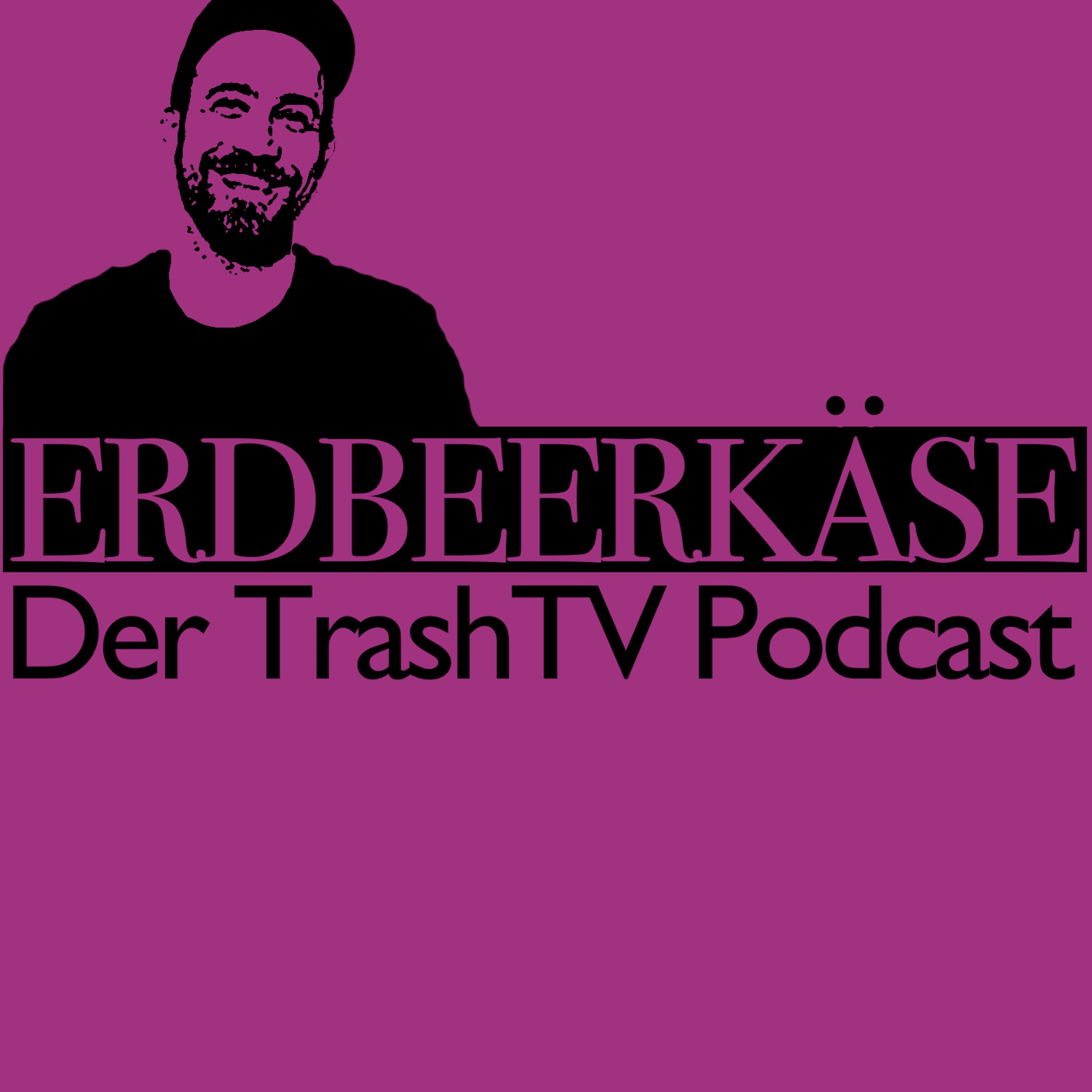 Erdbeerkäse - Der TrashTV Podcast