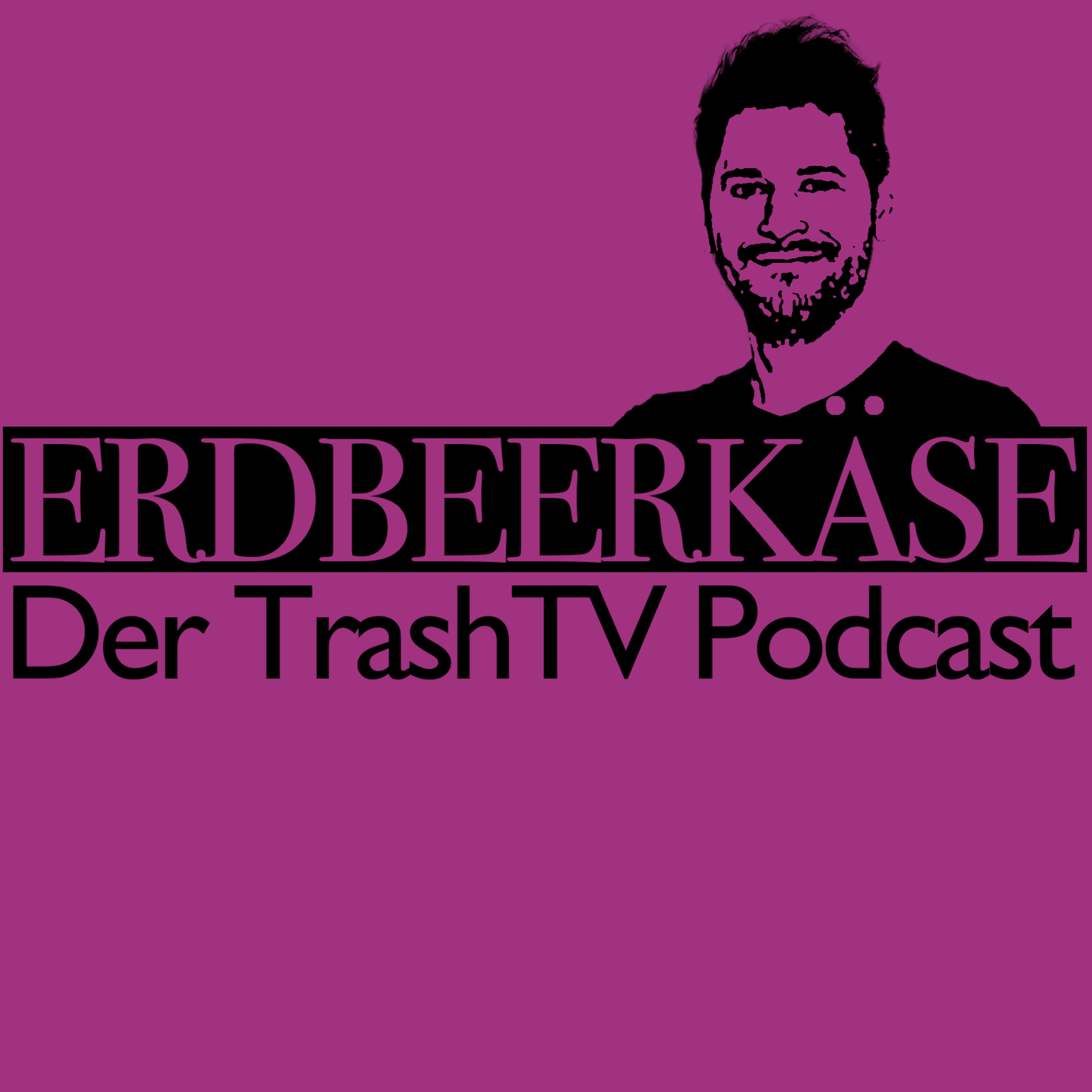 Erdbeerkäse - Der TrashTV Podcast