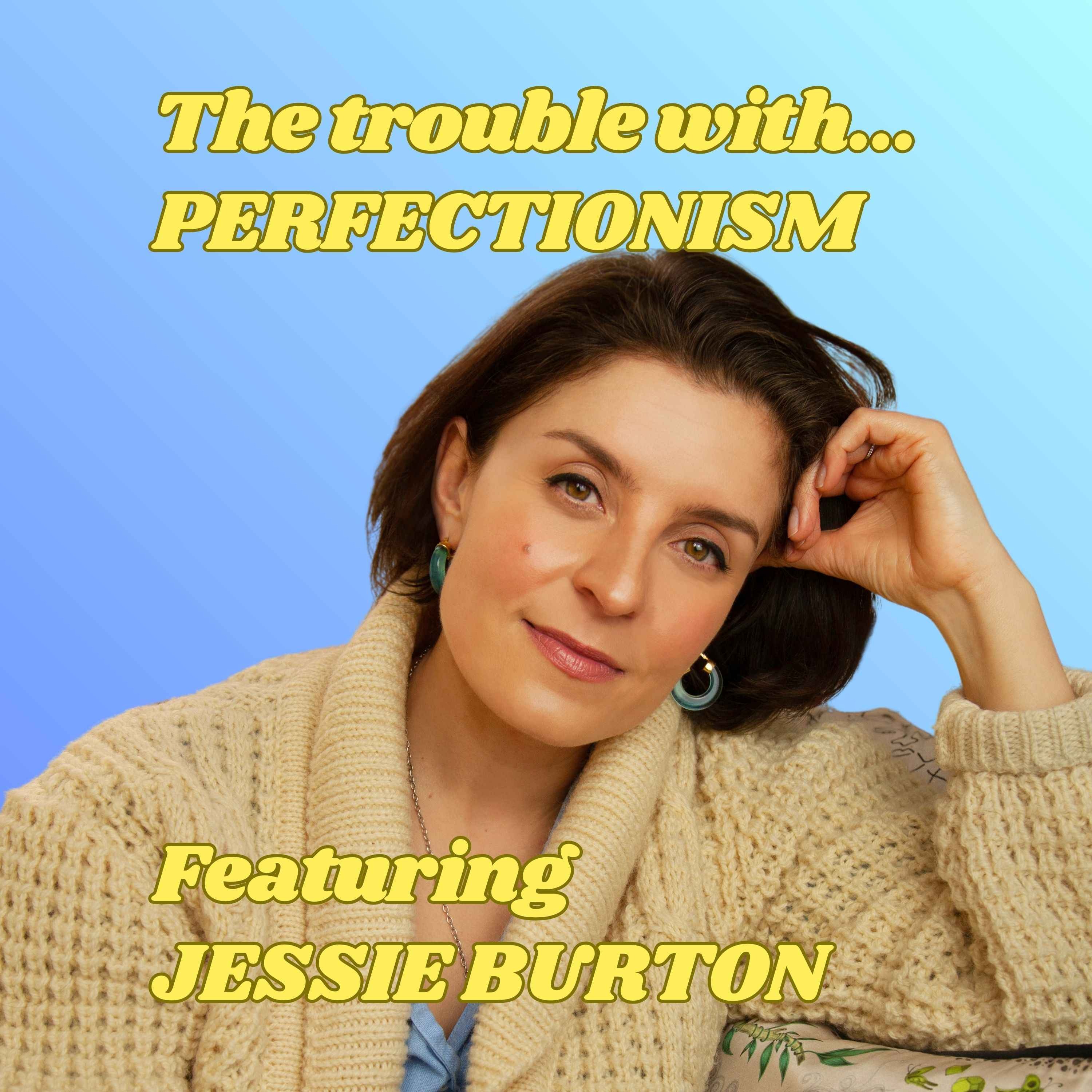 The Trouble with Perfectionism, featuring Jessie Burton episode artwork