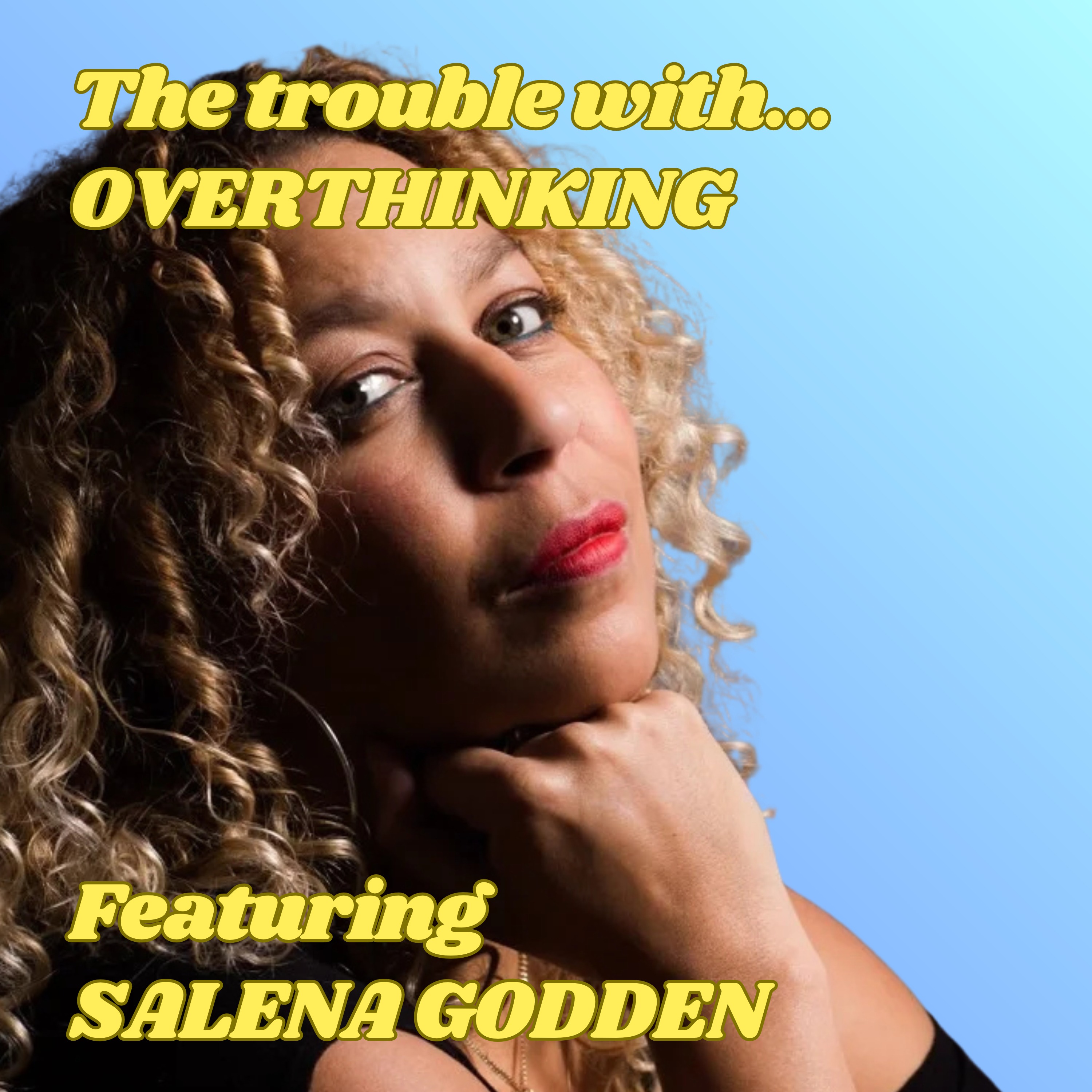 The Trouble with Overthinking, featuring Salena Godden