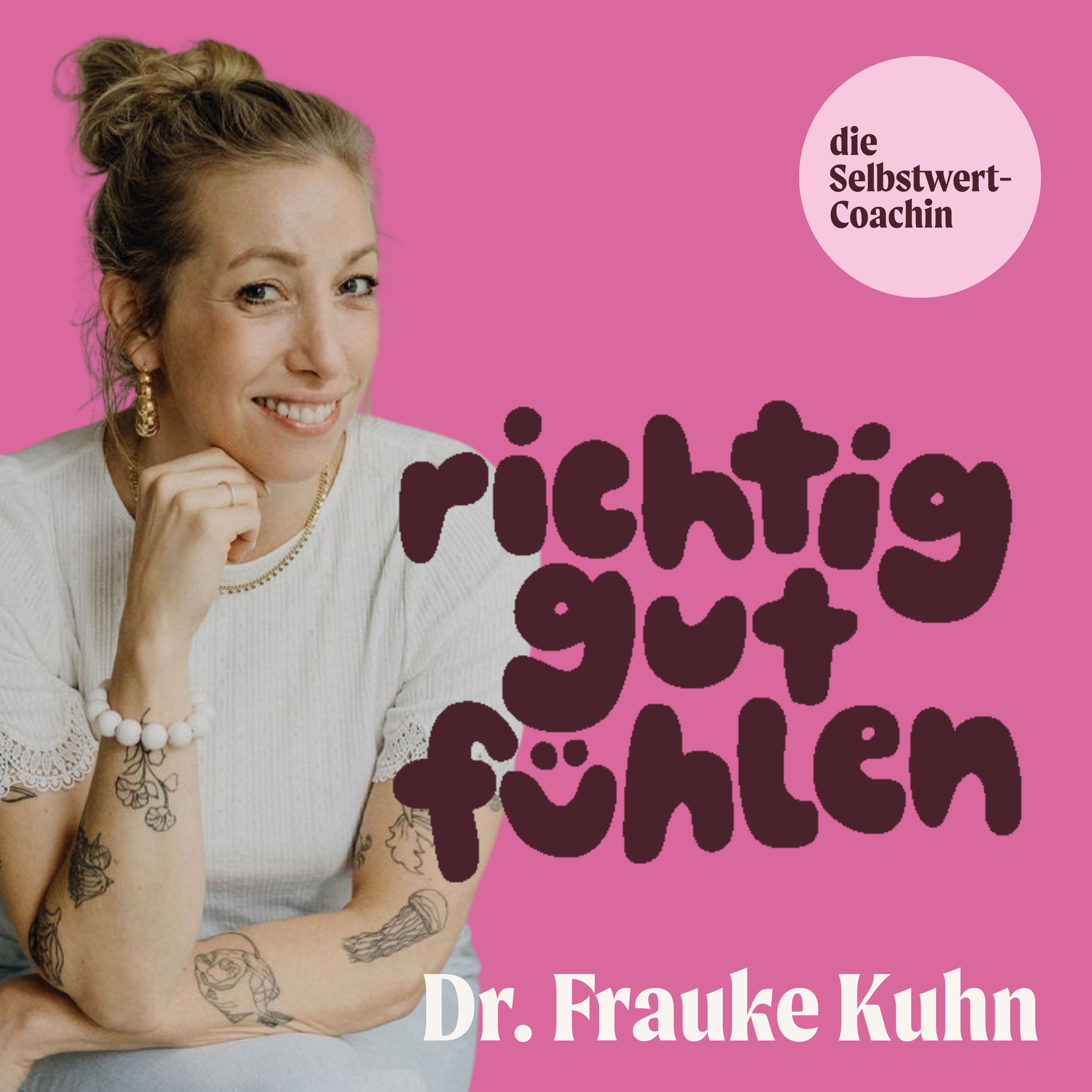 Richtig Gut Fühlen – der Selbstwert-Podcast mit Dr. Frauke Kuhn