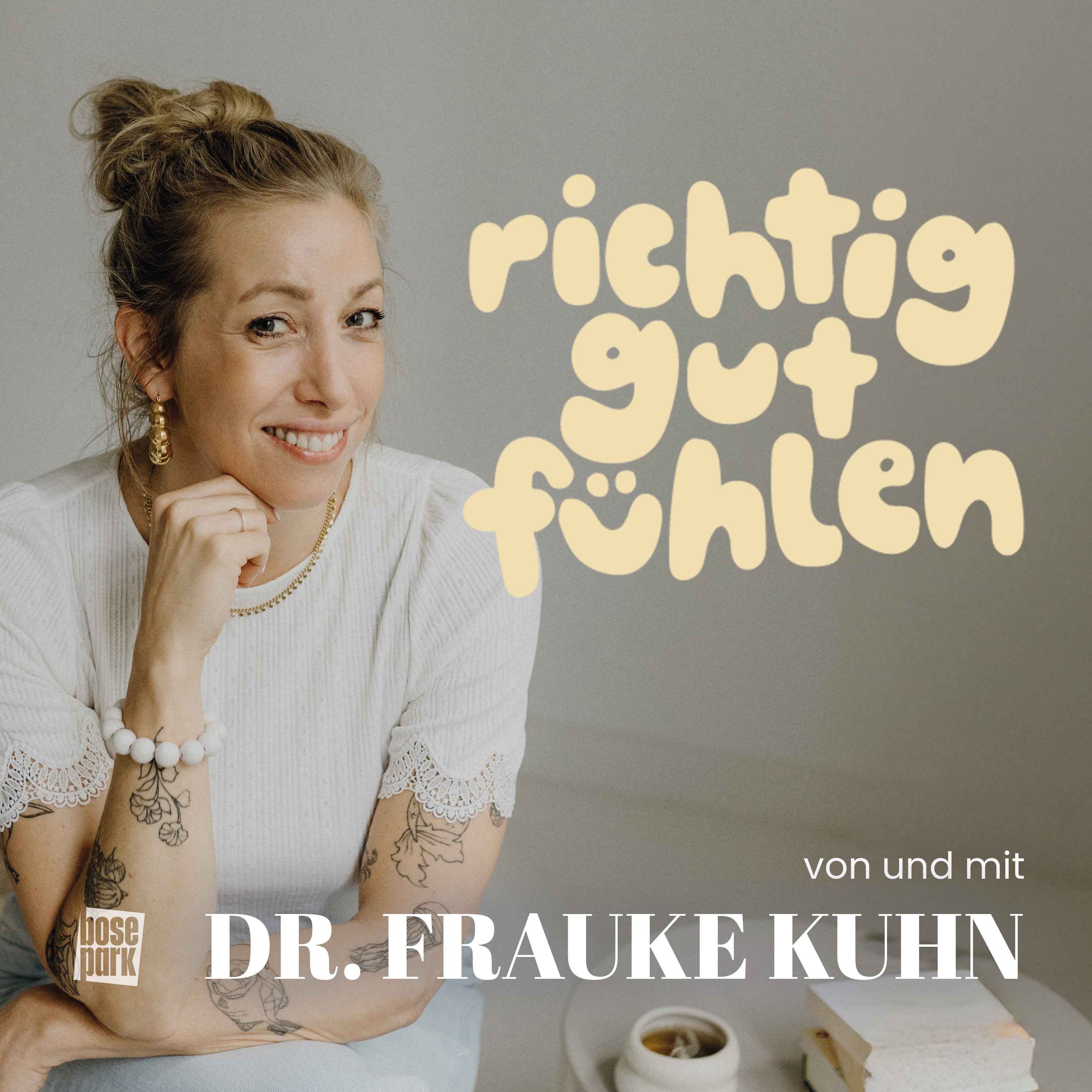 Richtig Gut Fühlen – der Selbstwert-Podcast mit Dr. Frauke Kuhn