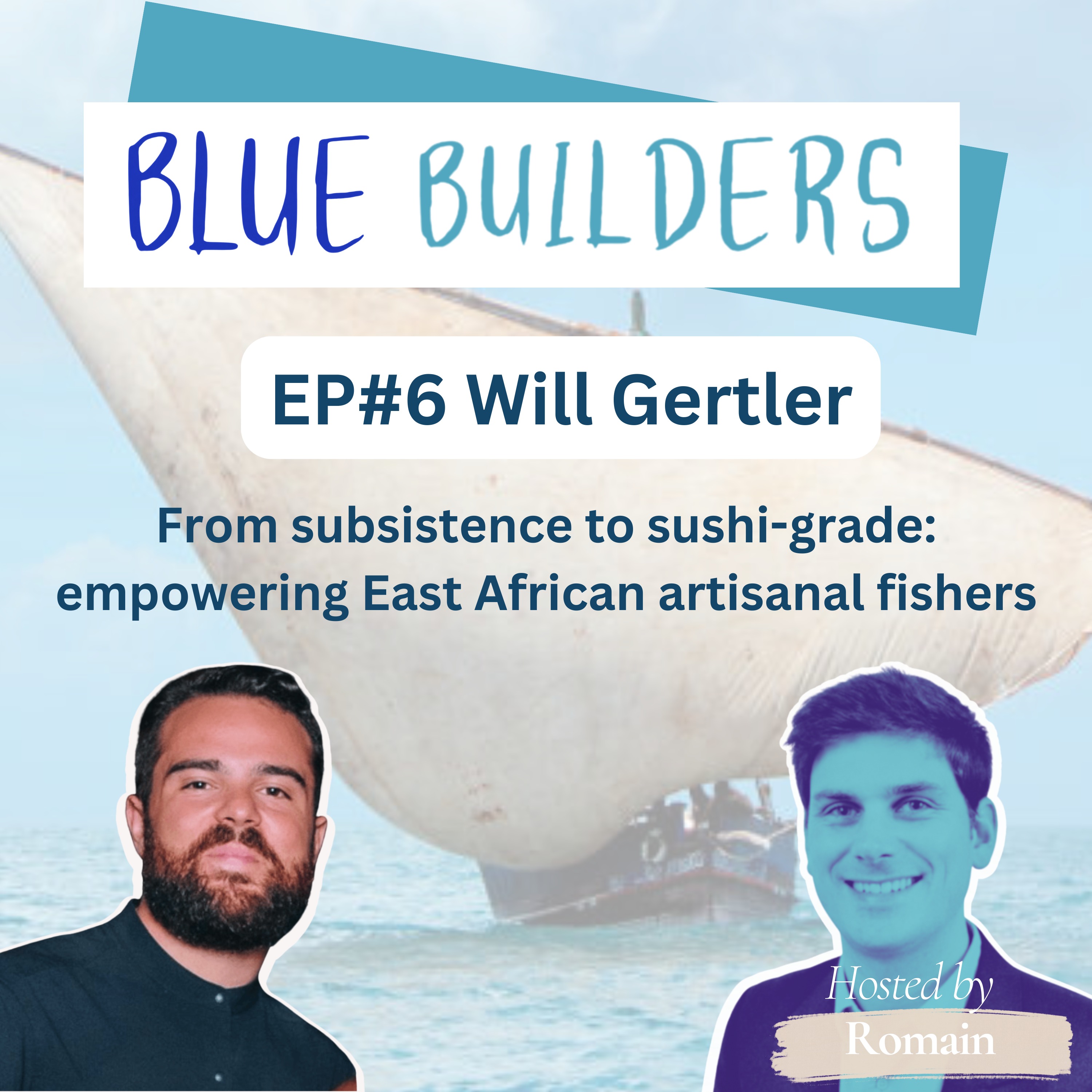 Will Gertler – From subsistence to sushi-grade: empowering East African artisanal fishers.