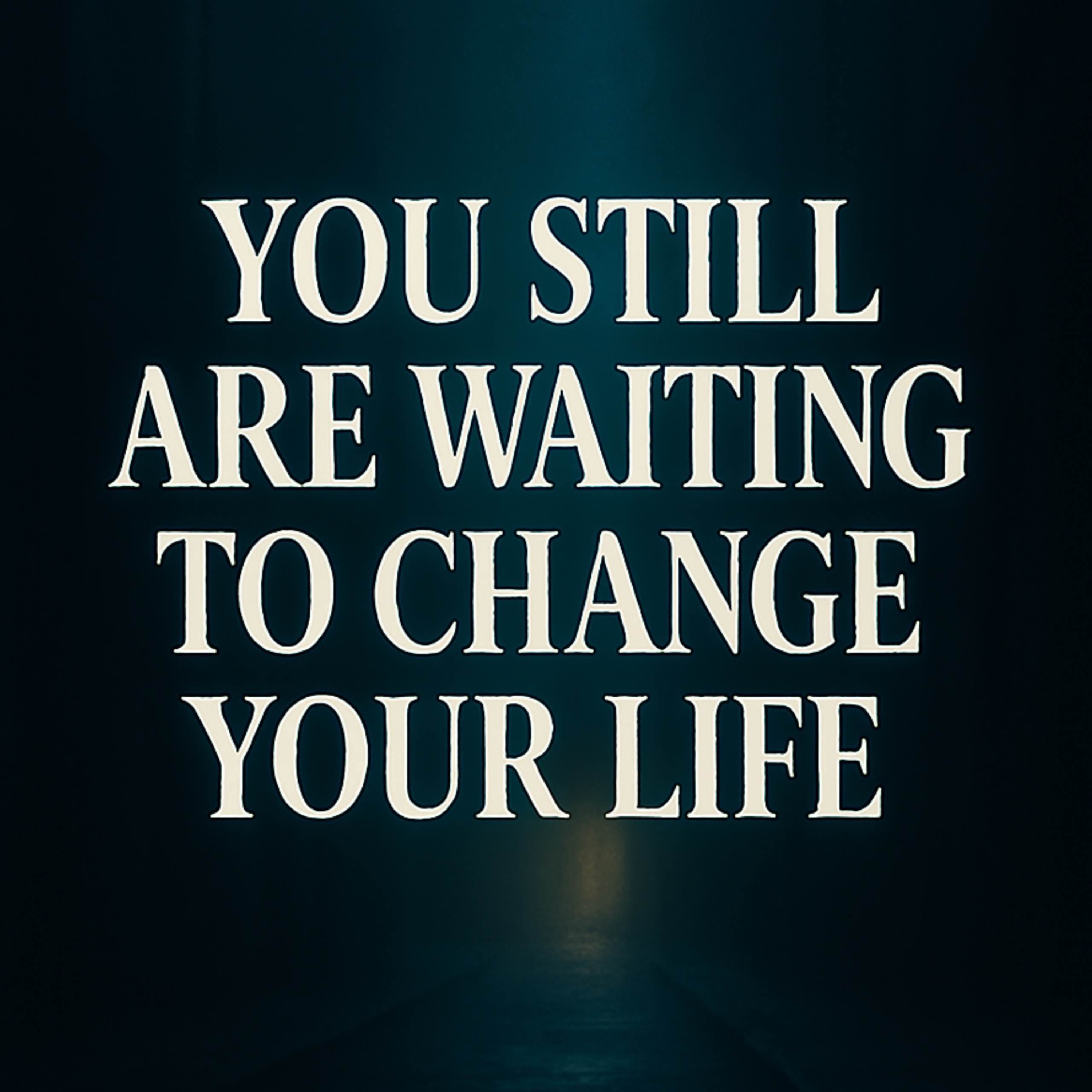 You Still Are Waiting To Change Your Life | Muhammad Hoblos