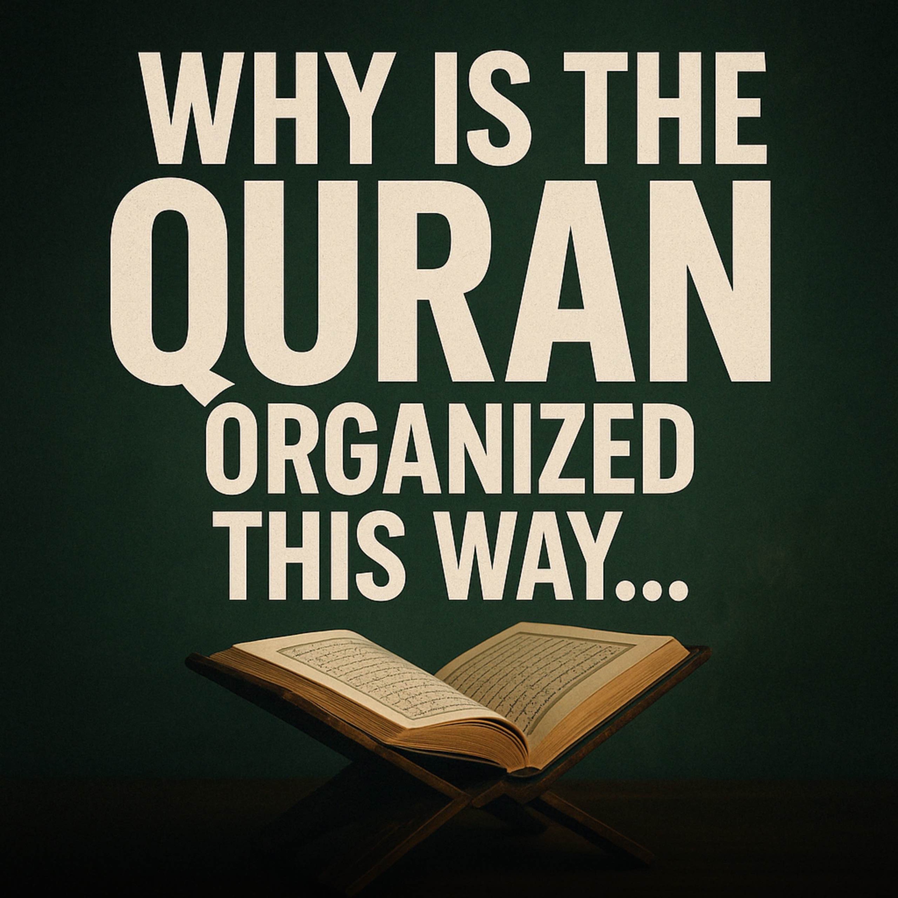 Why Is The Quran Organized This Way | Nouman Ali Khan