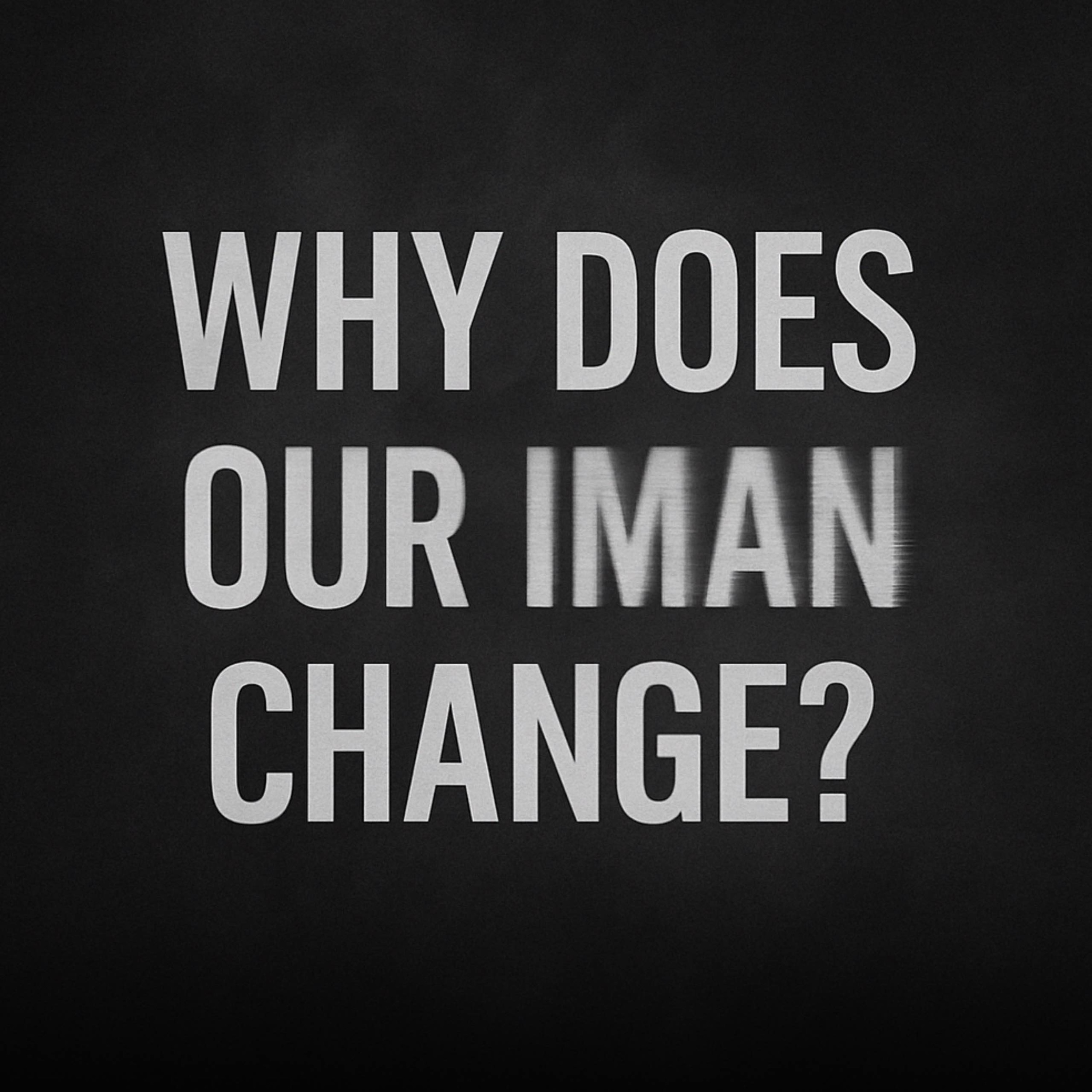 Why Does Our Eman Keep Changing | Bilal Assad