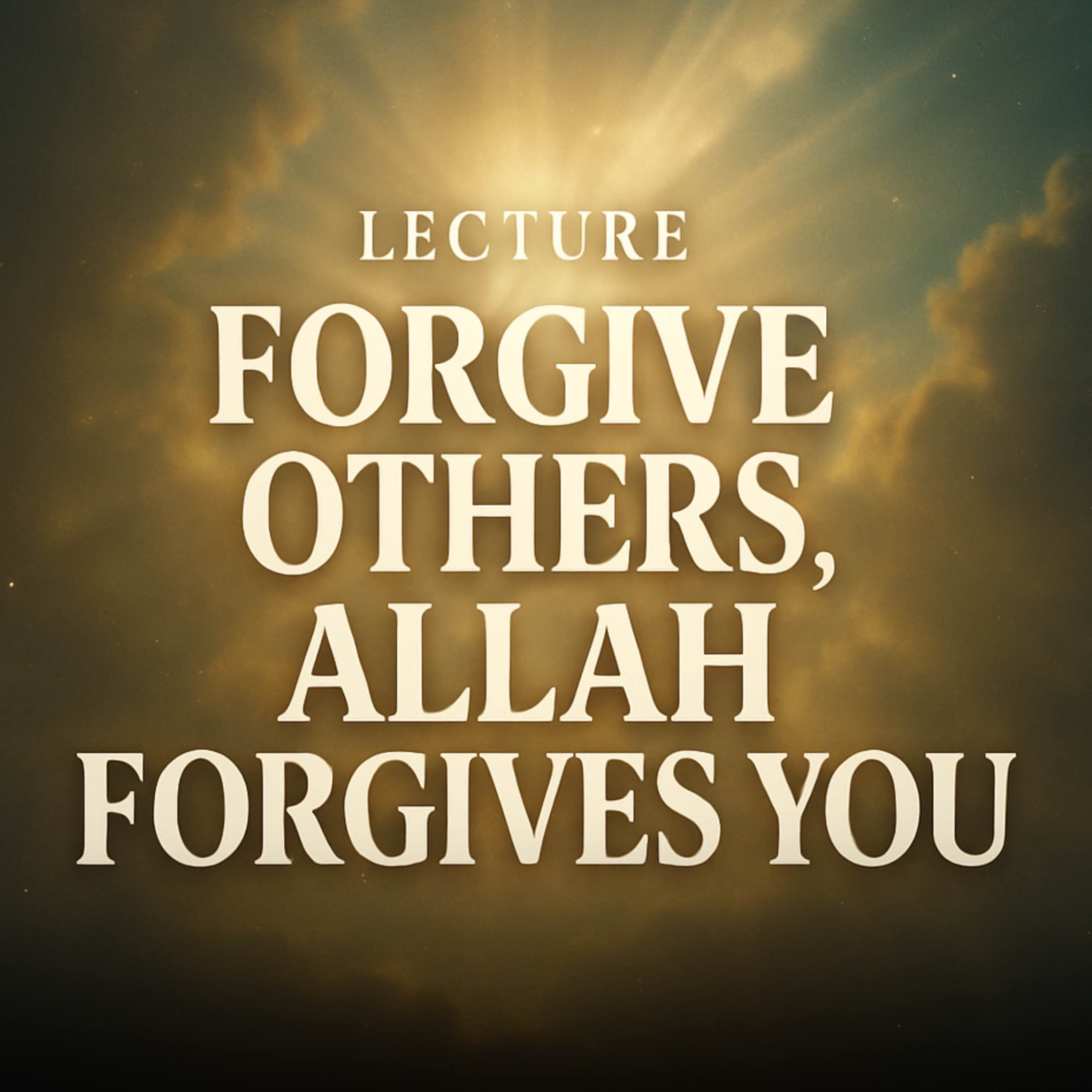 Lecture - Forgive Others So Allah Forgives You | Muhammad Hoblos