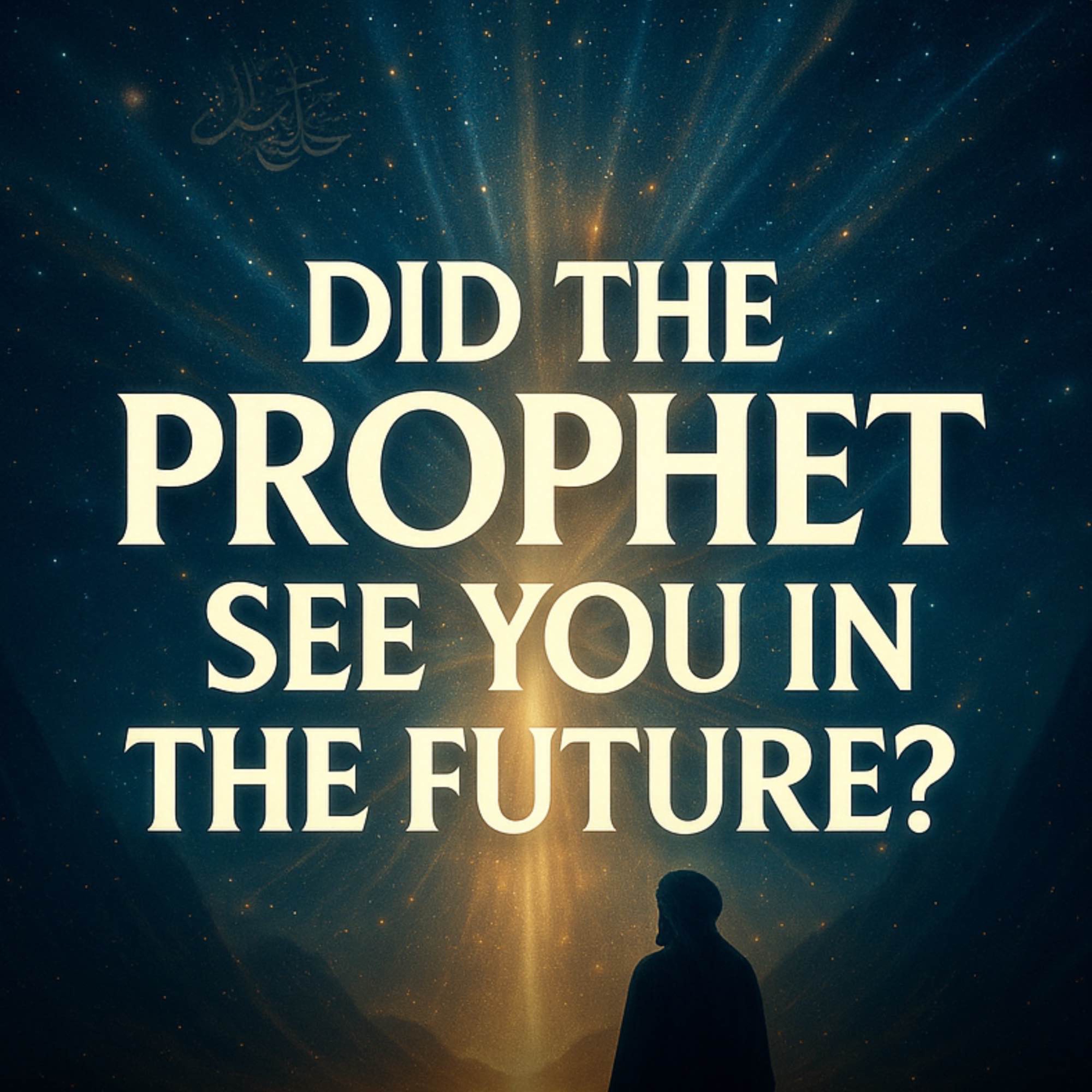 Did the Prophet See You in the Future? | Omar Suleiman