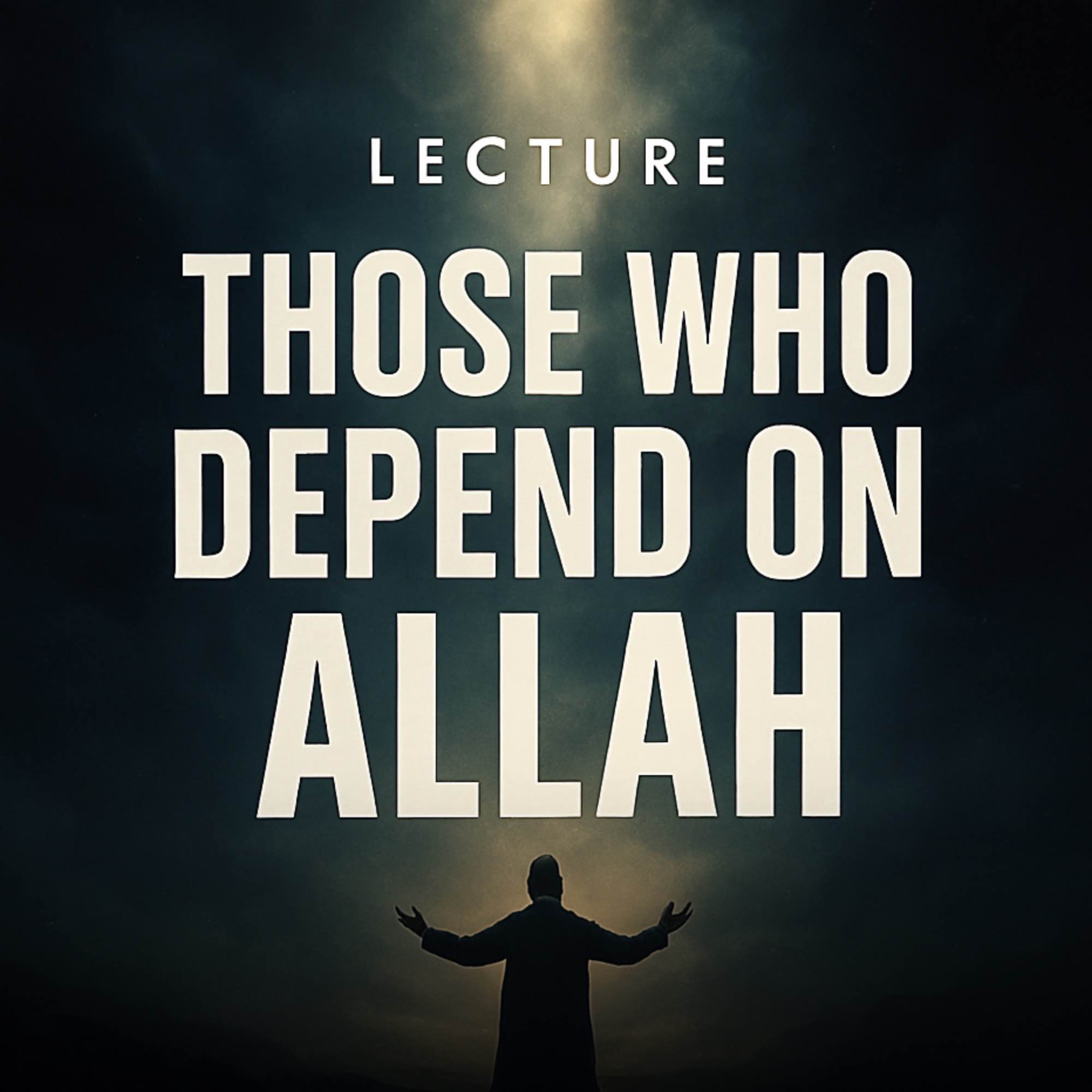 Lecture - Those Who Depend on Allah | Mufti Menk