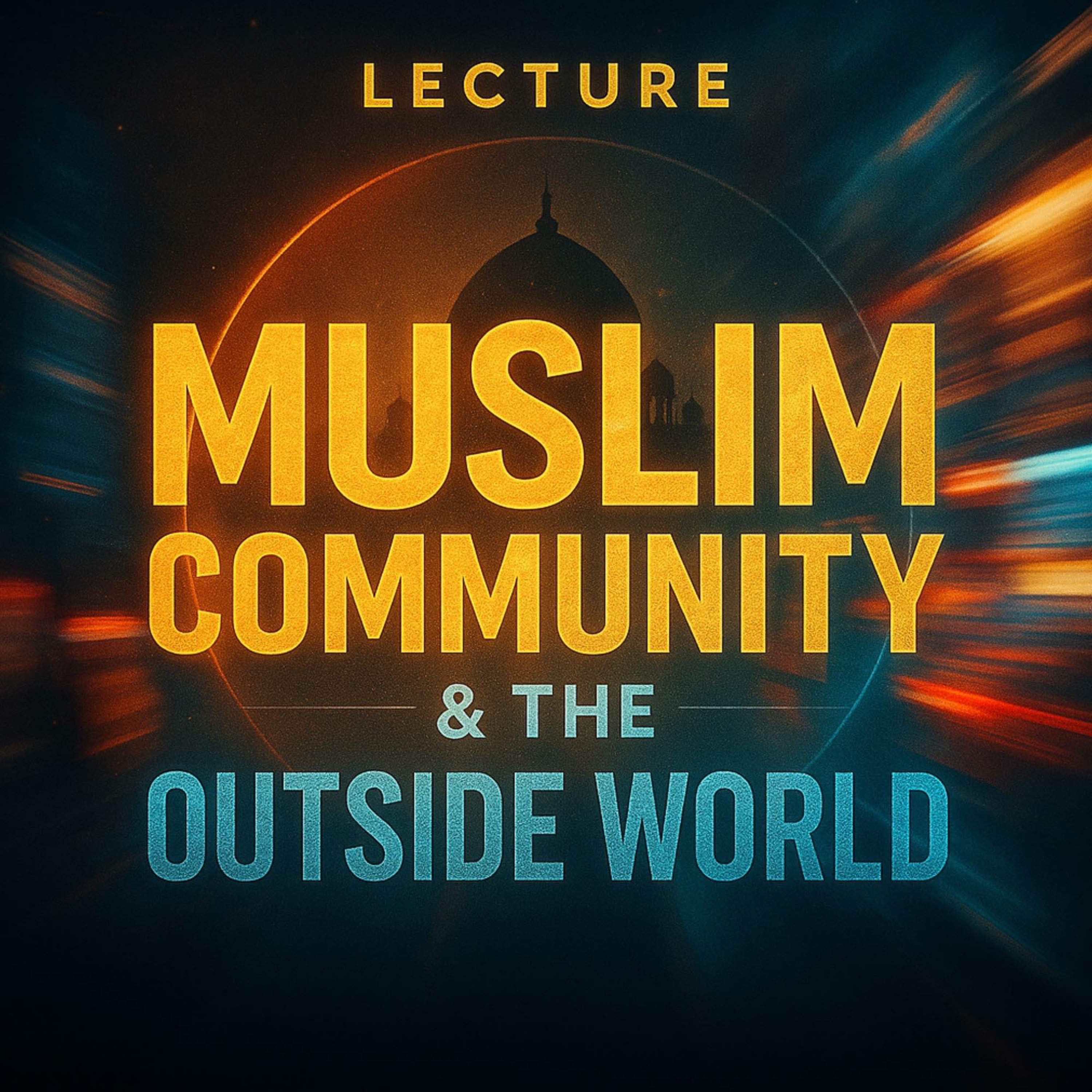 Lecture - Muslim Community & the Outside World | Nouman Ali Khan