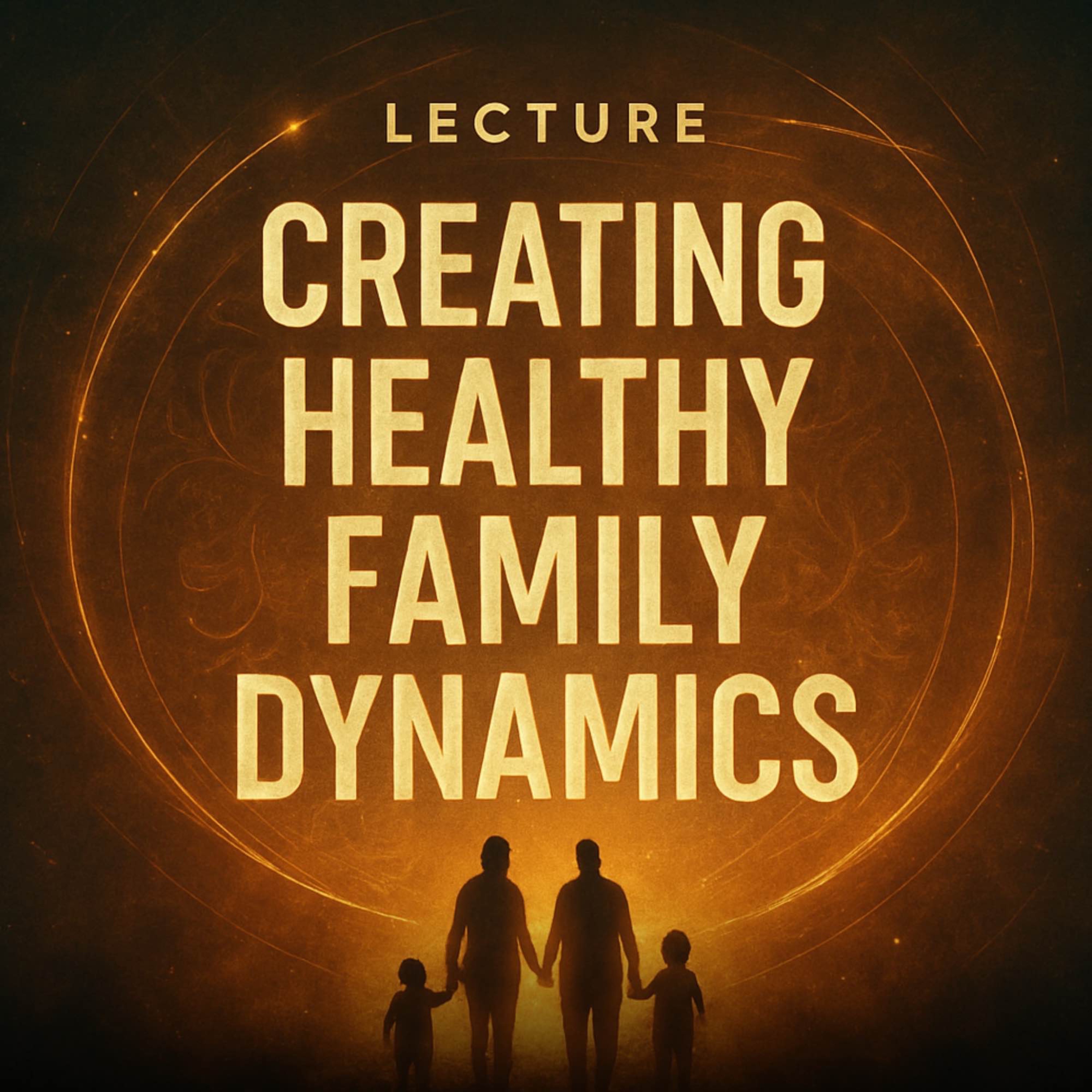 Lecture - Creating Healthy Family Dynamics | Bilal Assad