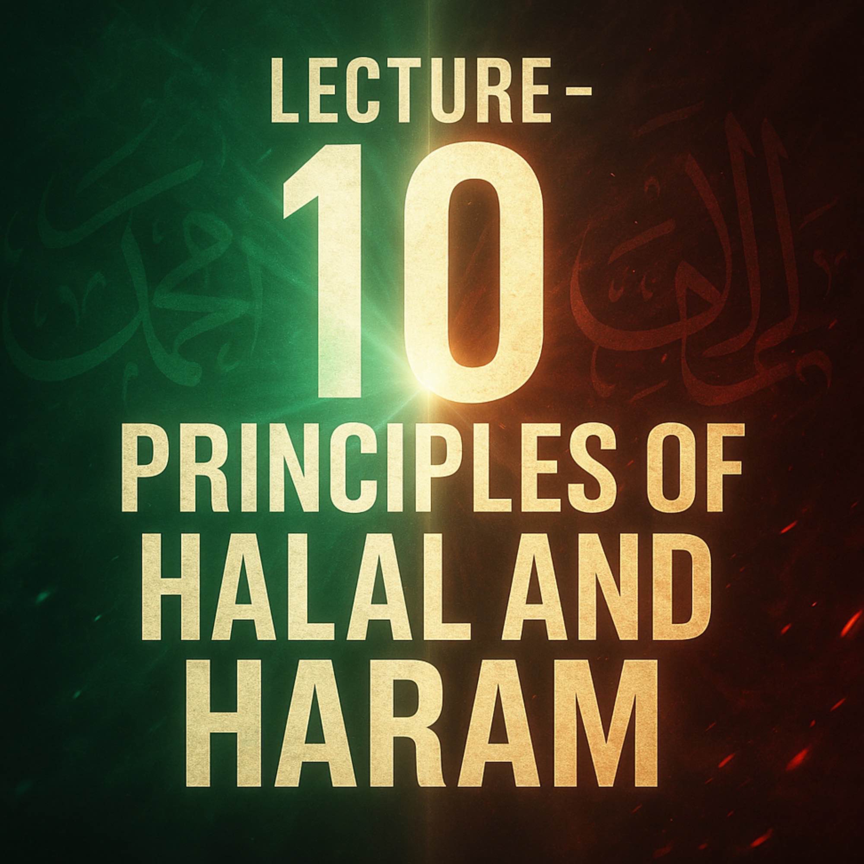Lecture - 10 Principles of Halal and Haram | Bilal Assad