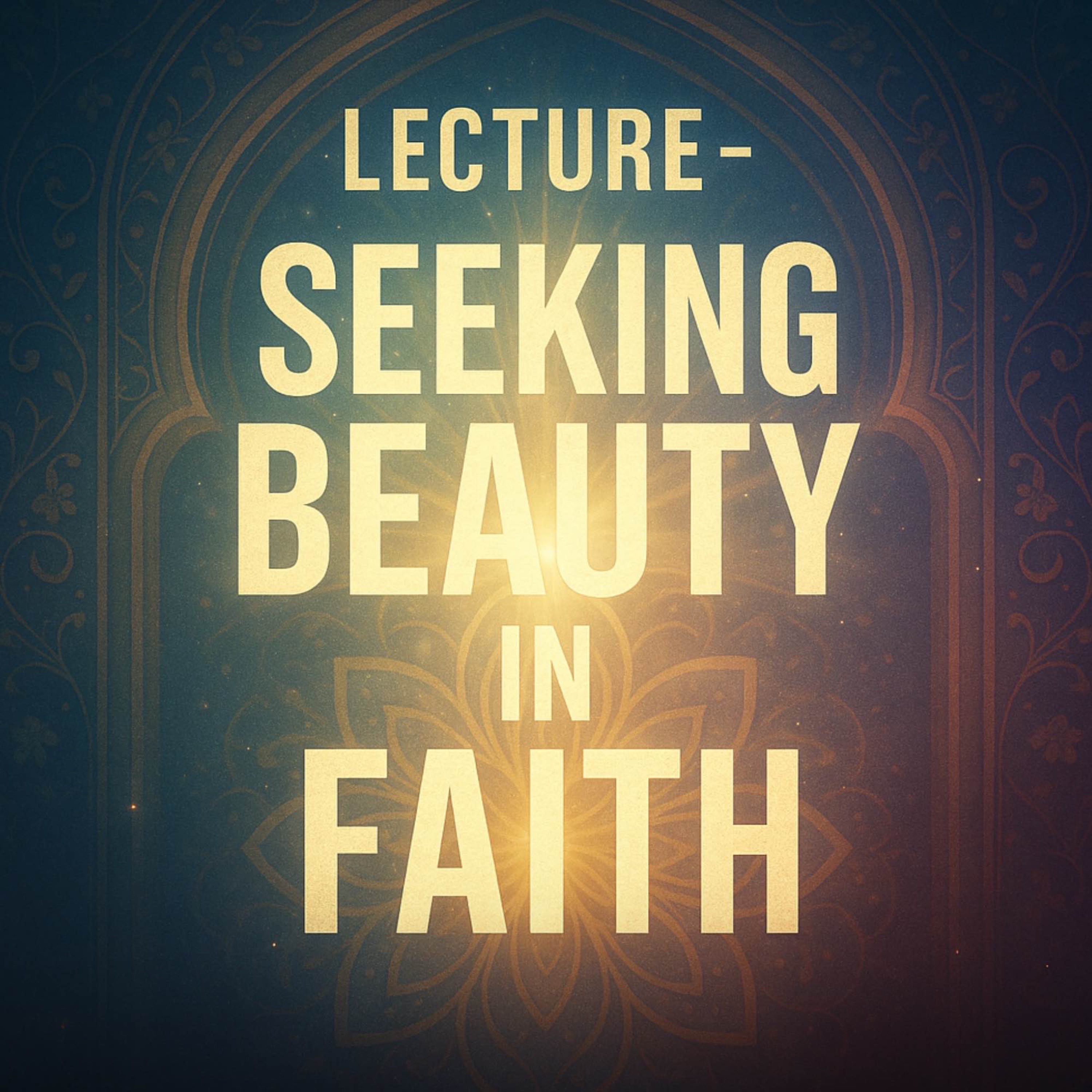 Lecture - Seeking Beauty in Faith – Surah Qaf | Nouman Ali Khan