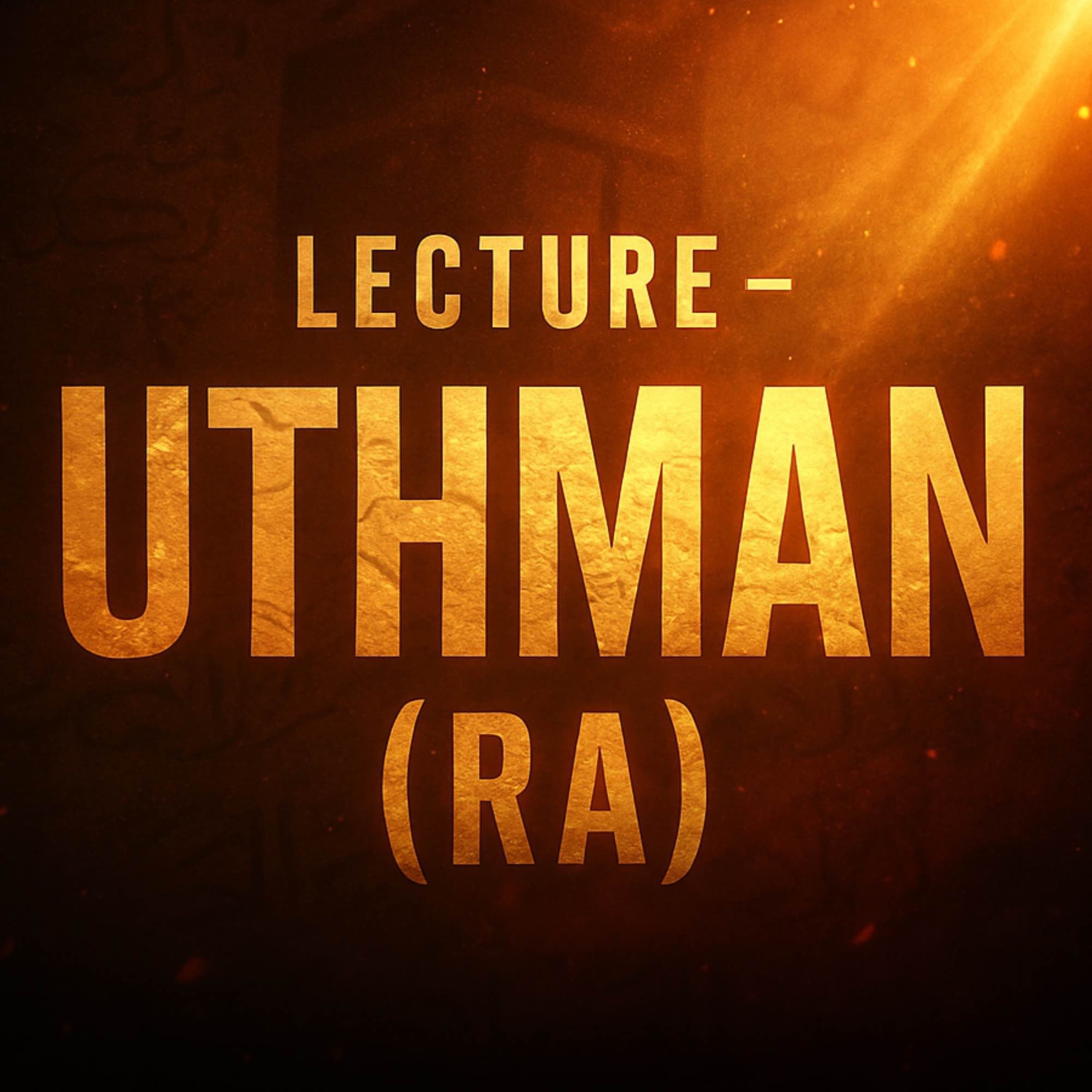Lecture - Uthman (Radiyallahu Anhu) | Assim Al Hakeem