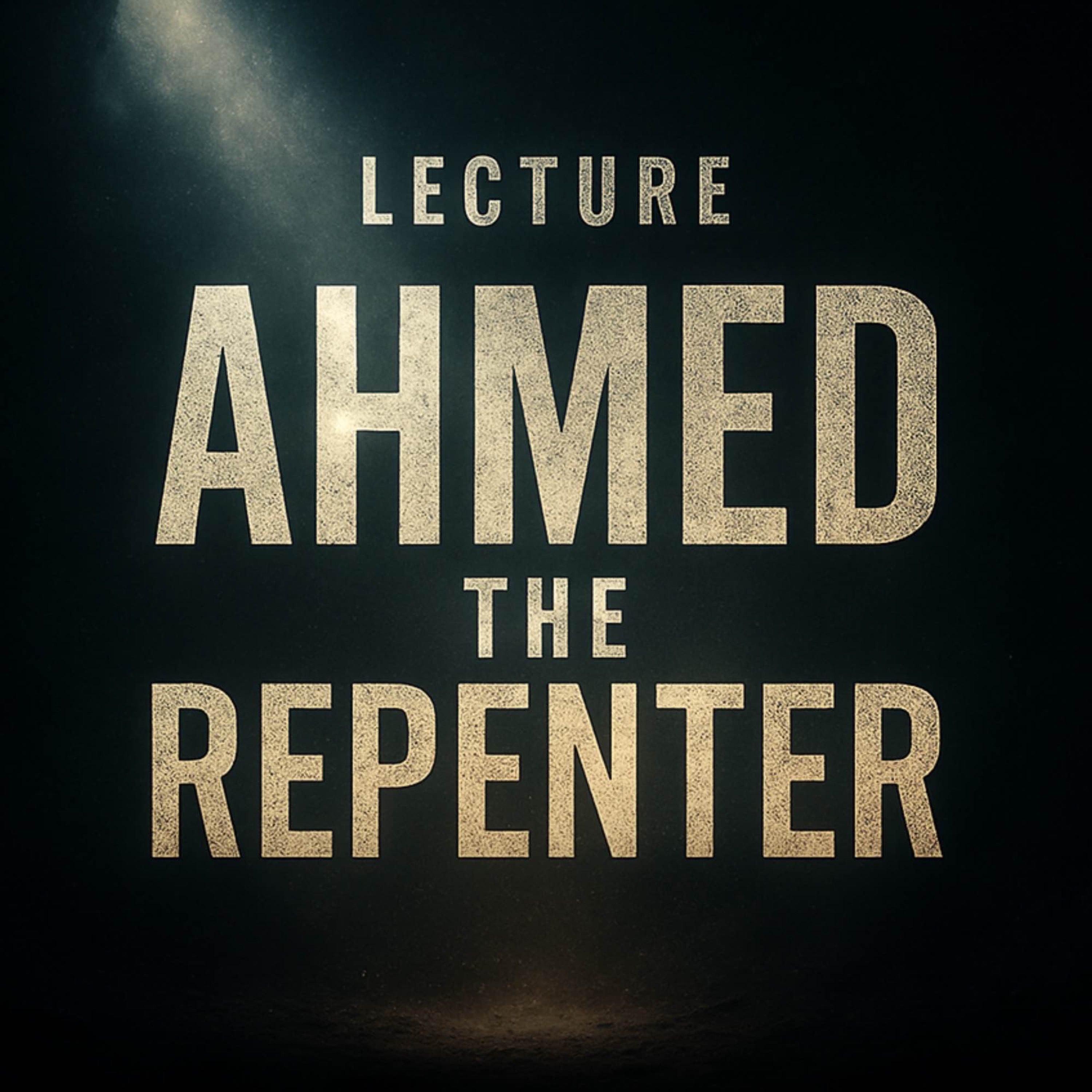 Lecture - Ahmed the Repenter | Bilal Assad