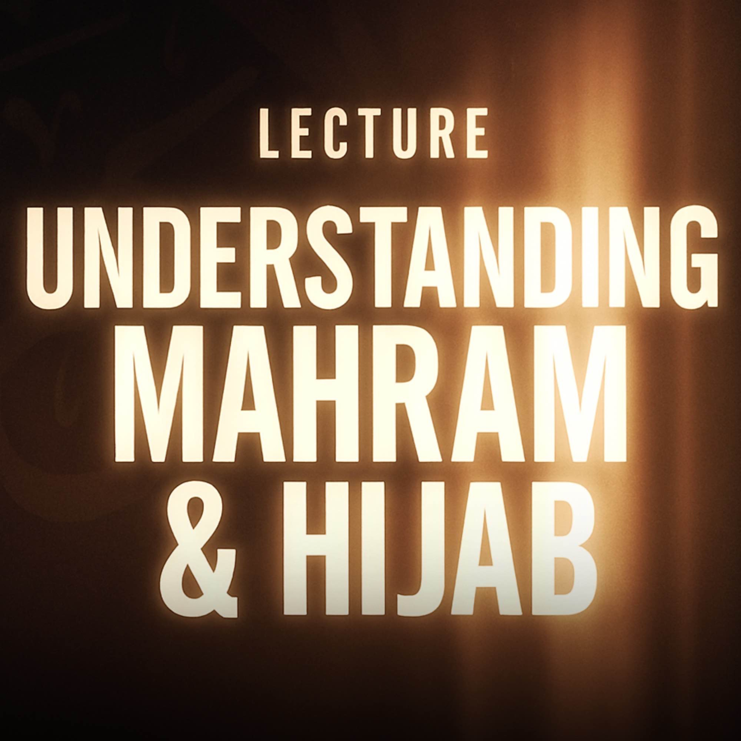 Lecture - Understanding Mahram & Hijab | Bilal Assad