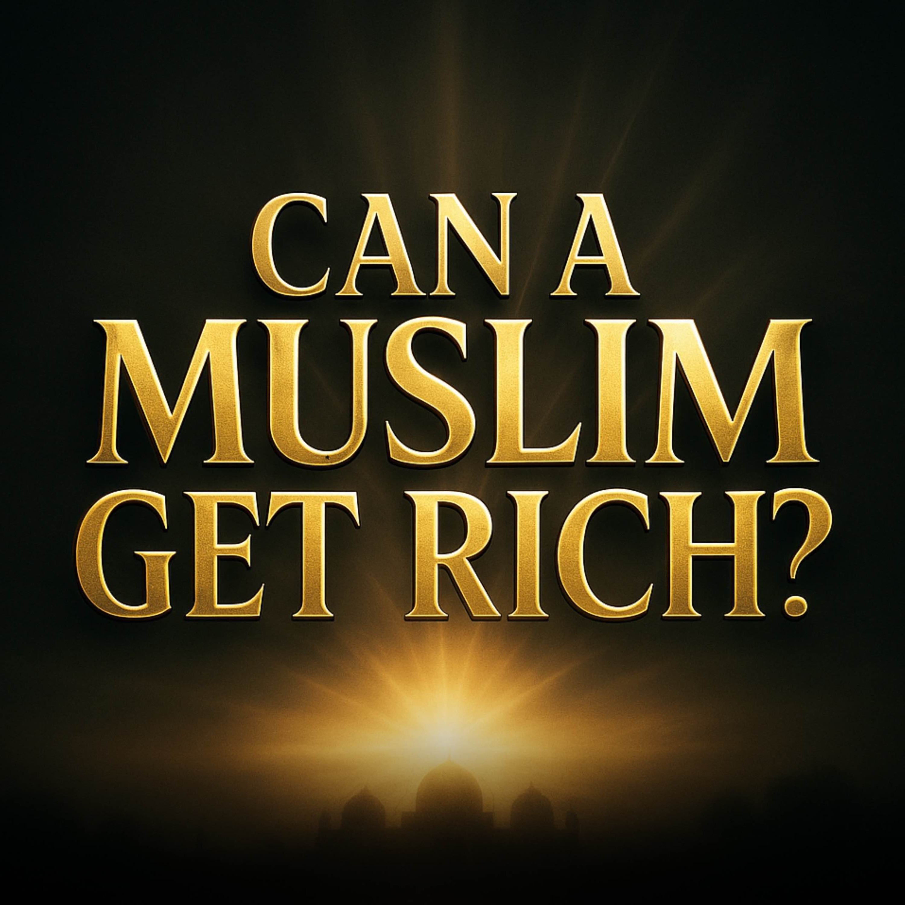 The Real Deal: Can a Muslim Get Rich? | Bilal Assad