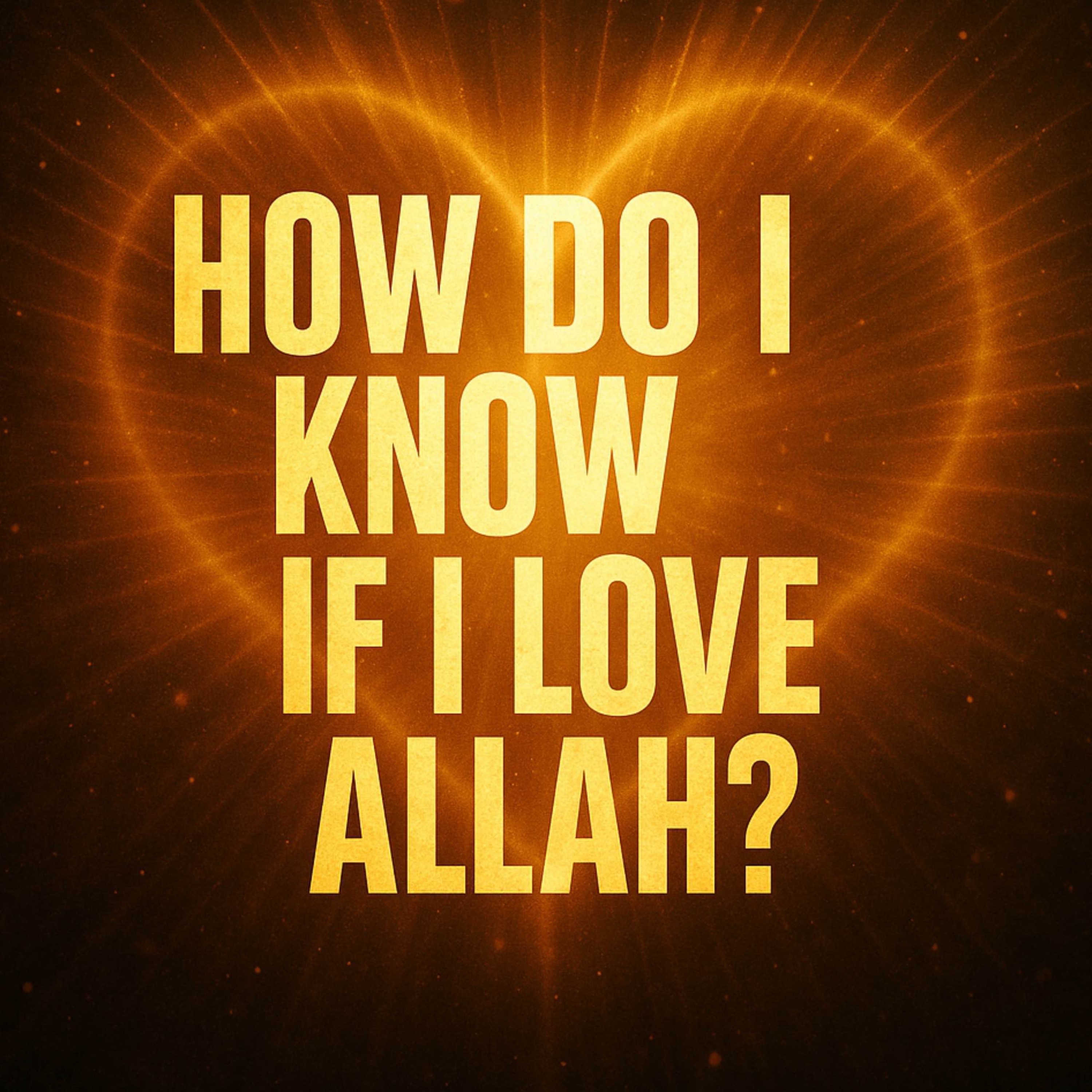 How Do I Know If I Love Allah? | Haifaa Younis