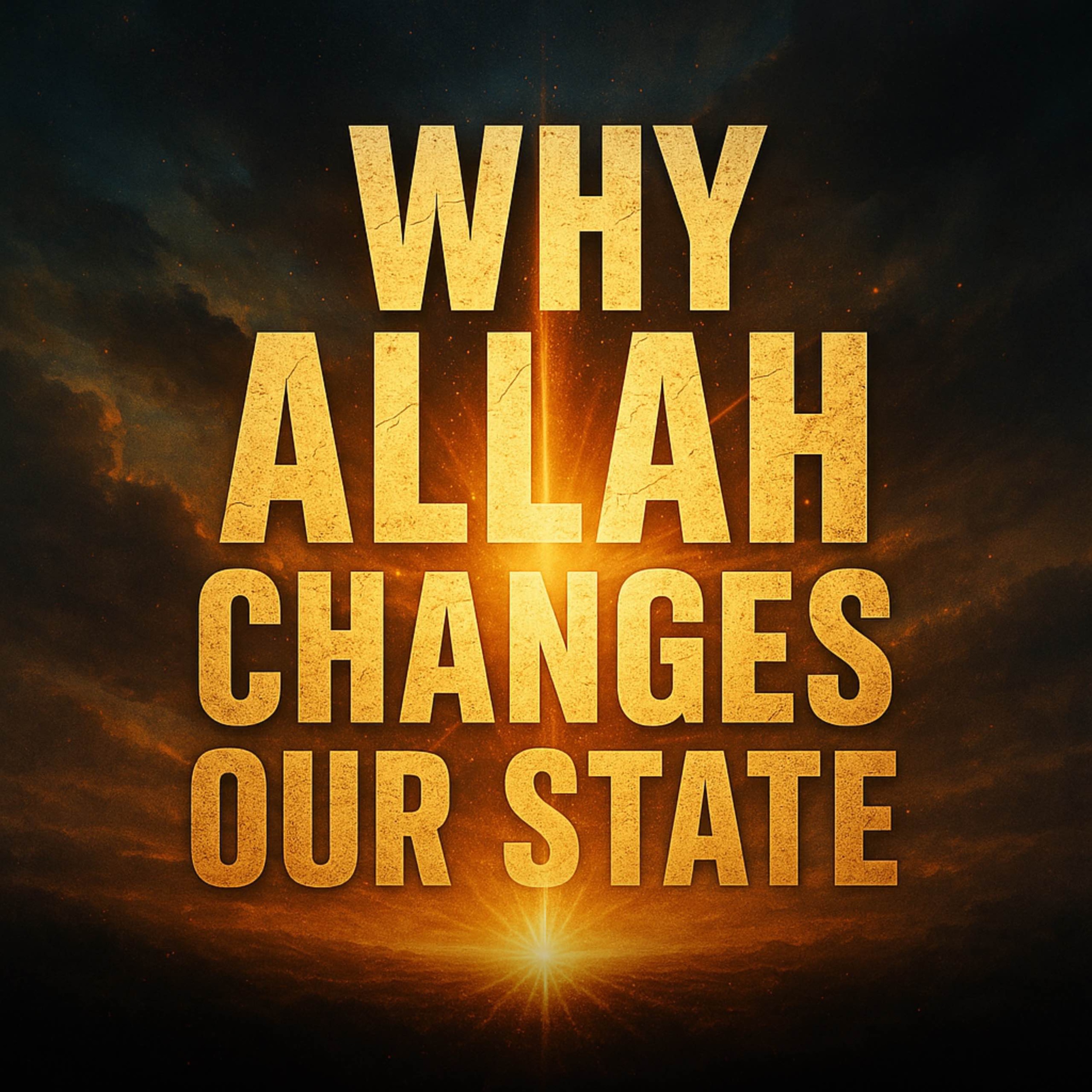 Why Allah Changes Our State | Bilal Assad