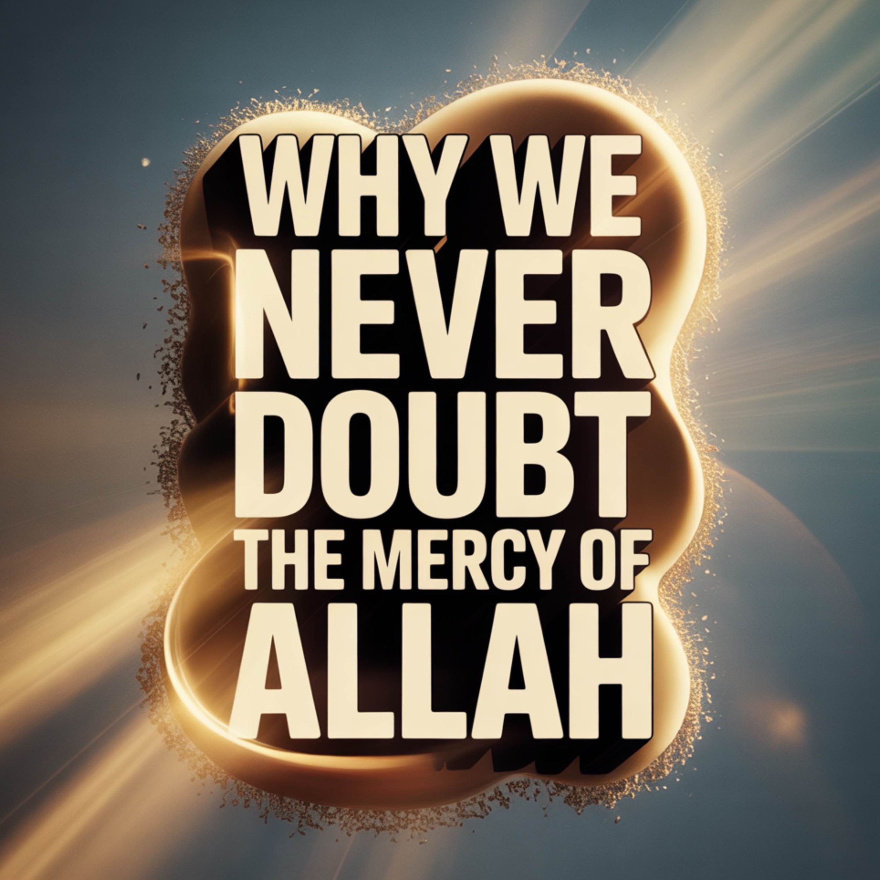 Why We Never Doubt the Mercy of Allah | Abu Bakr Zoud