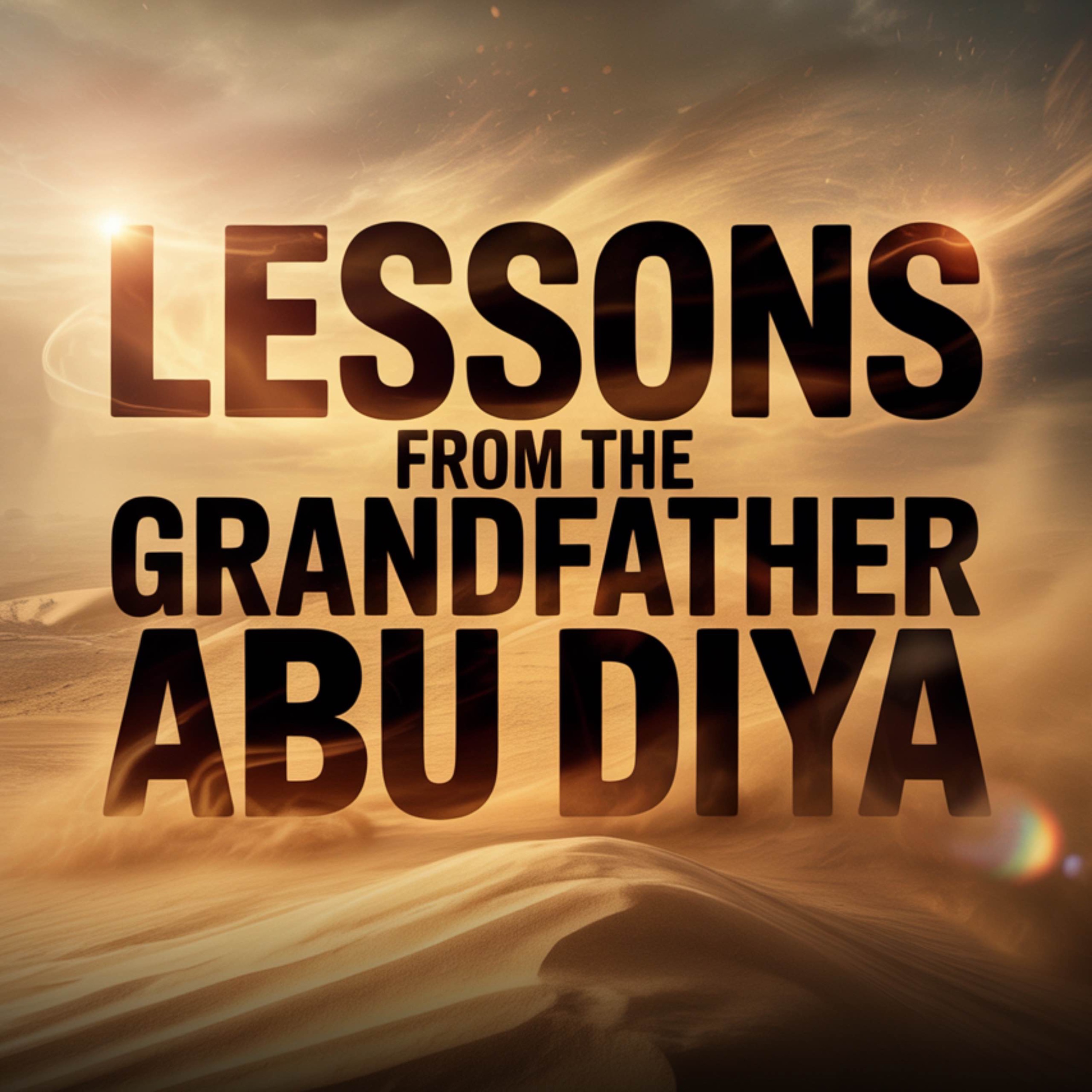 Lessons from the Grandfather Abu Diya | Yasir Qadhi