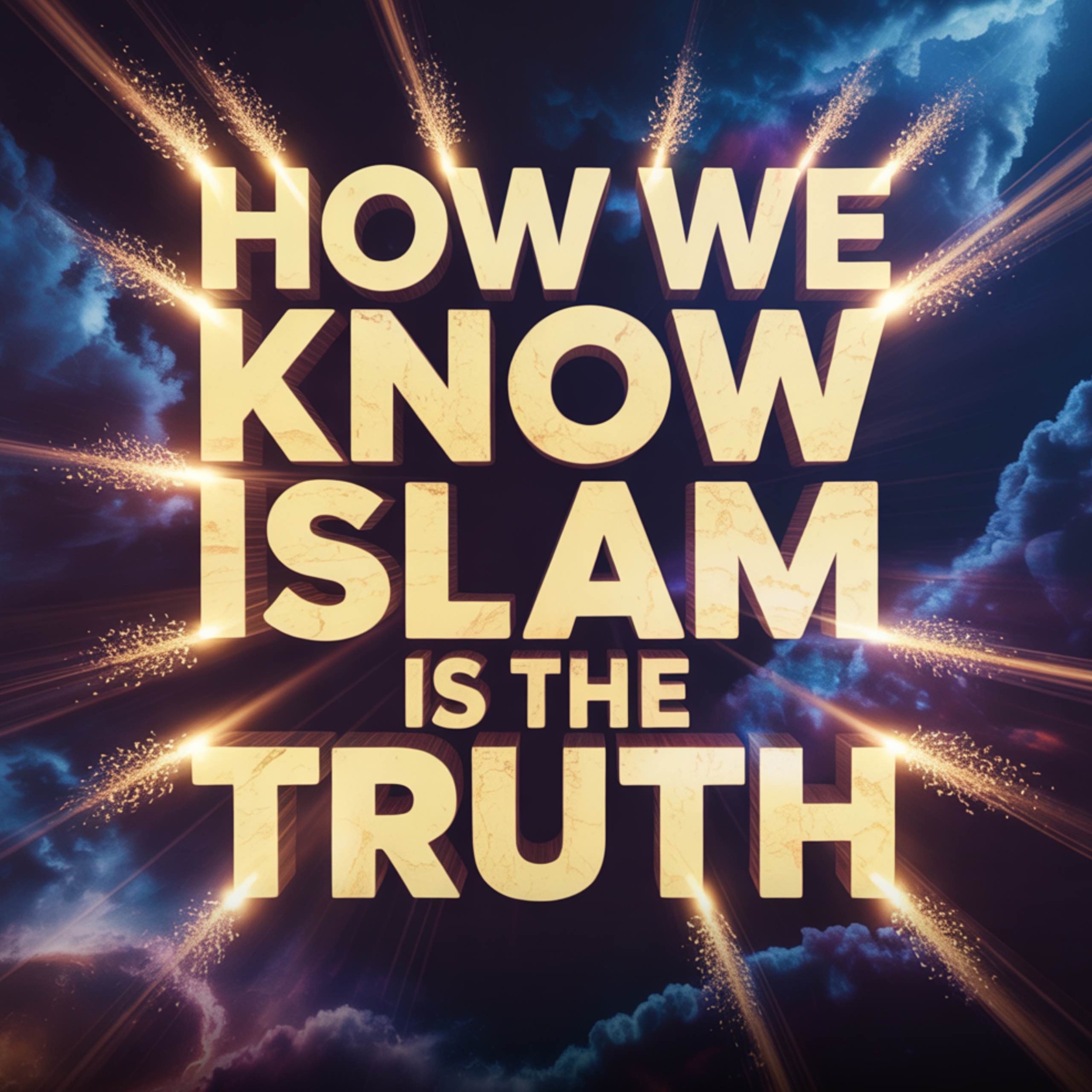 How We Know Islam Is the Truth | Yasir Qadhi