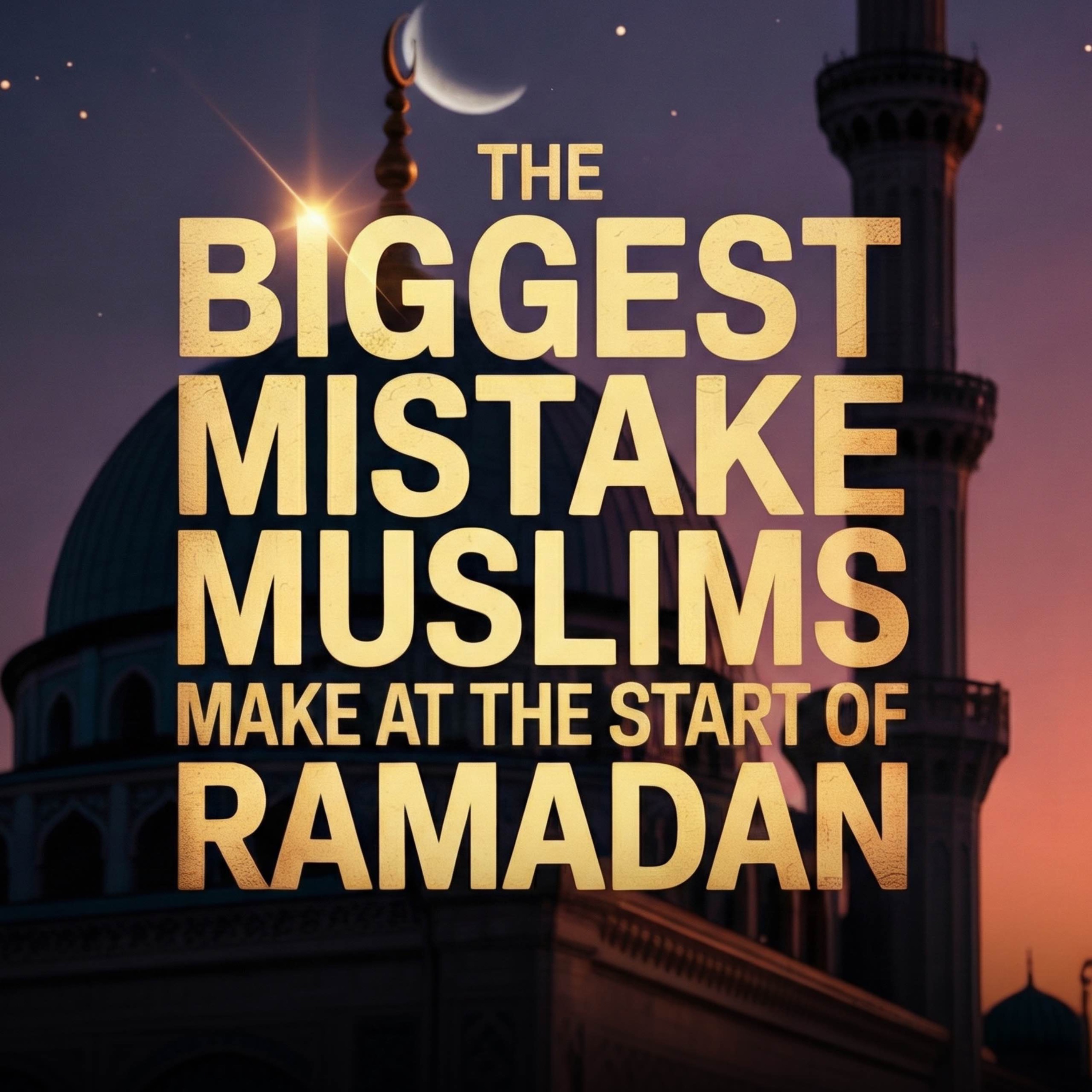 The BIGGEST Mistake Muslims Make at the Start of Ramadan | Abu Bakr Zaud