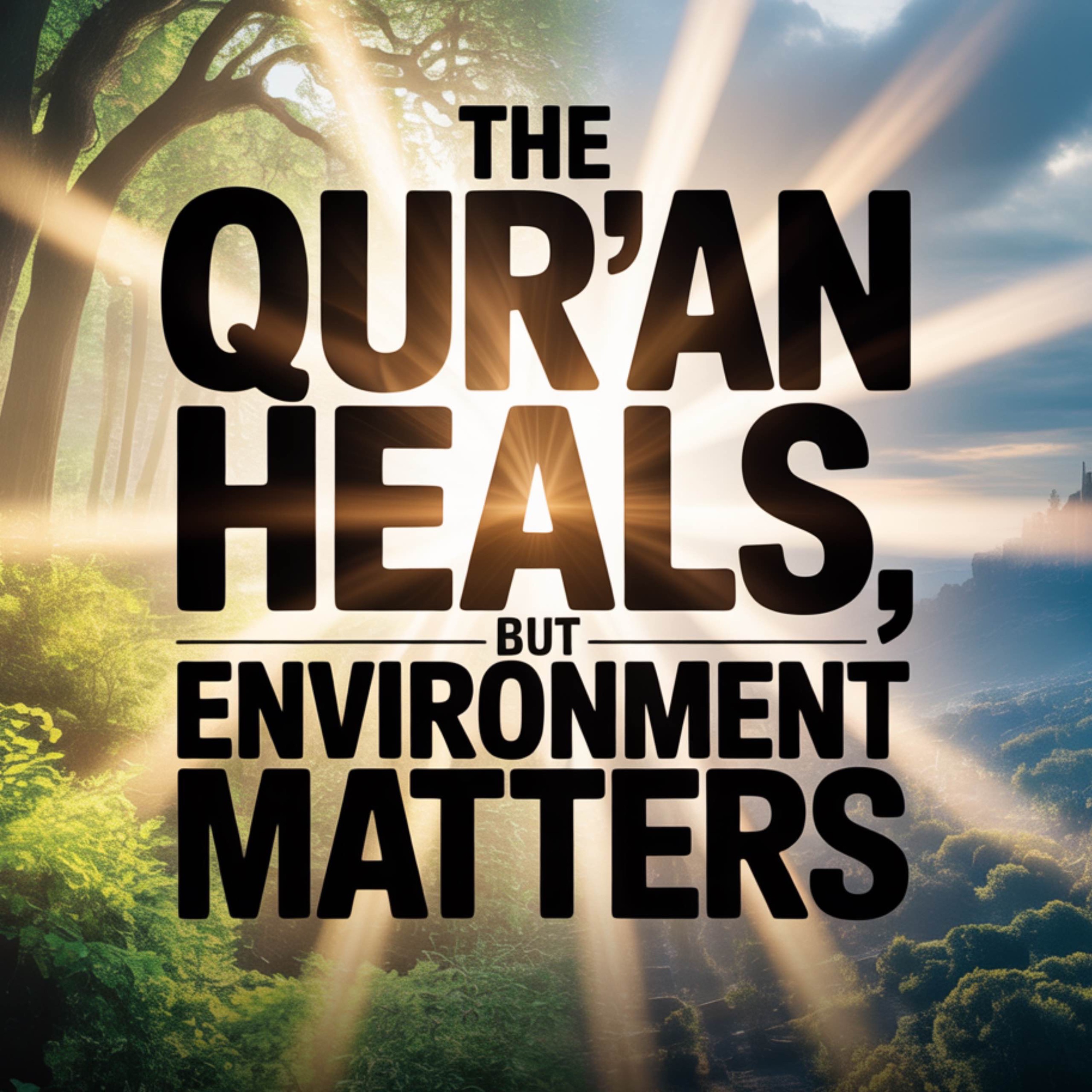 The Qur’an Heals, but Environment Matters | Yasmin Mogahed