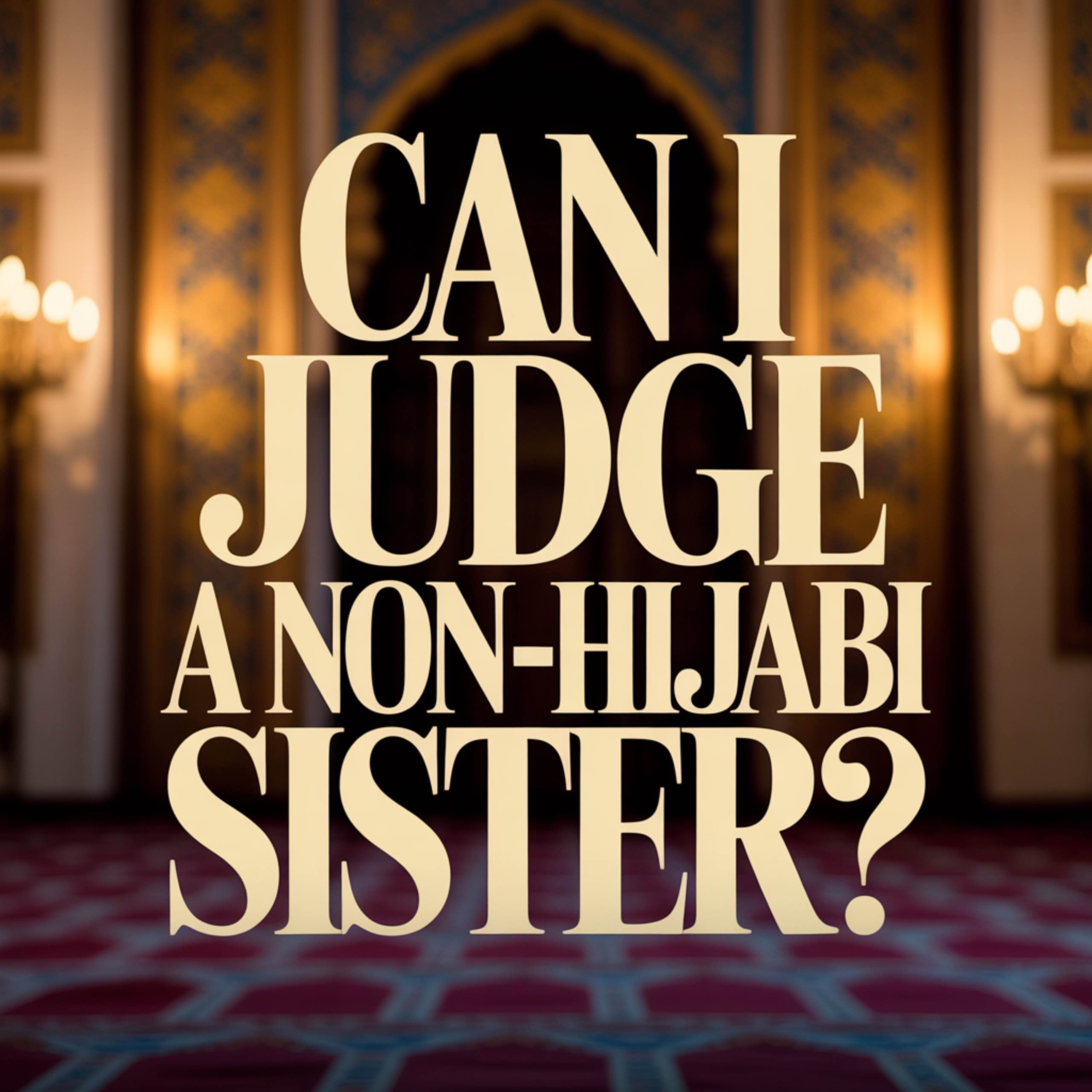 Can I Judge a Non-Hijabi Sister? | Abu Bakr Zoud