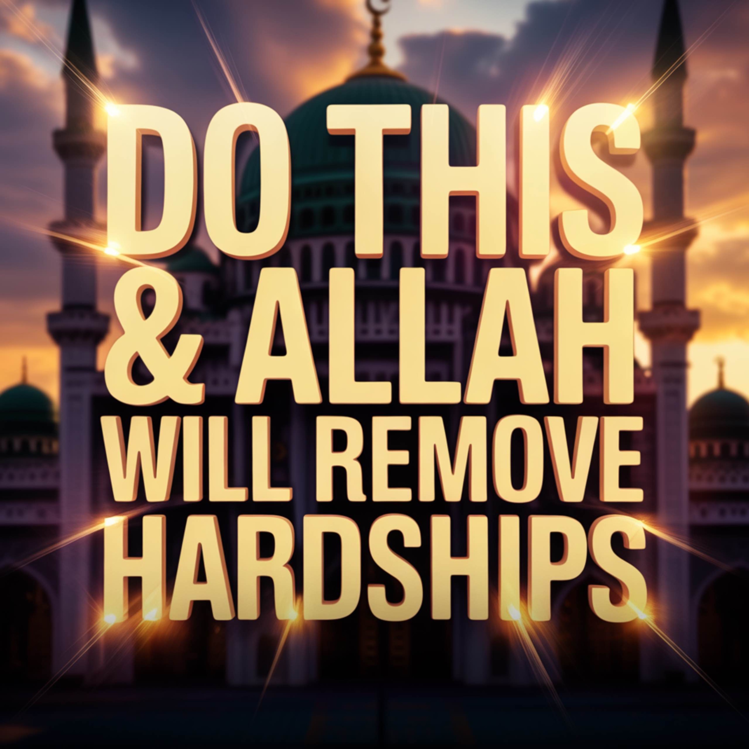 DO THIS & ALLAH WILL REMOVE HARDSHIPS | Mohamad Baajour