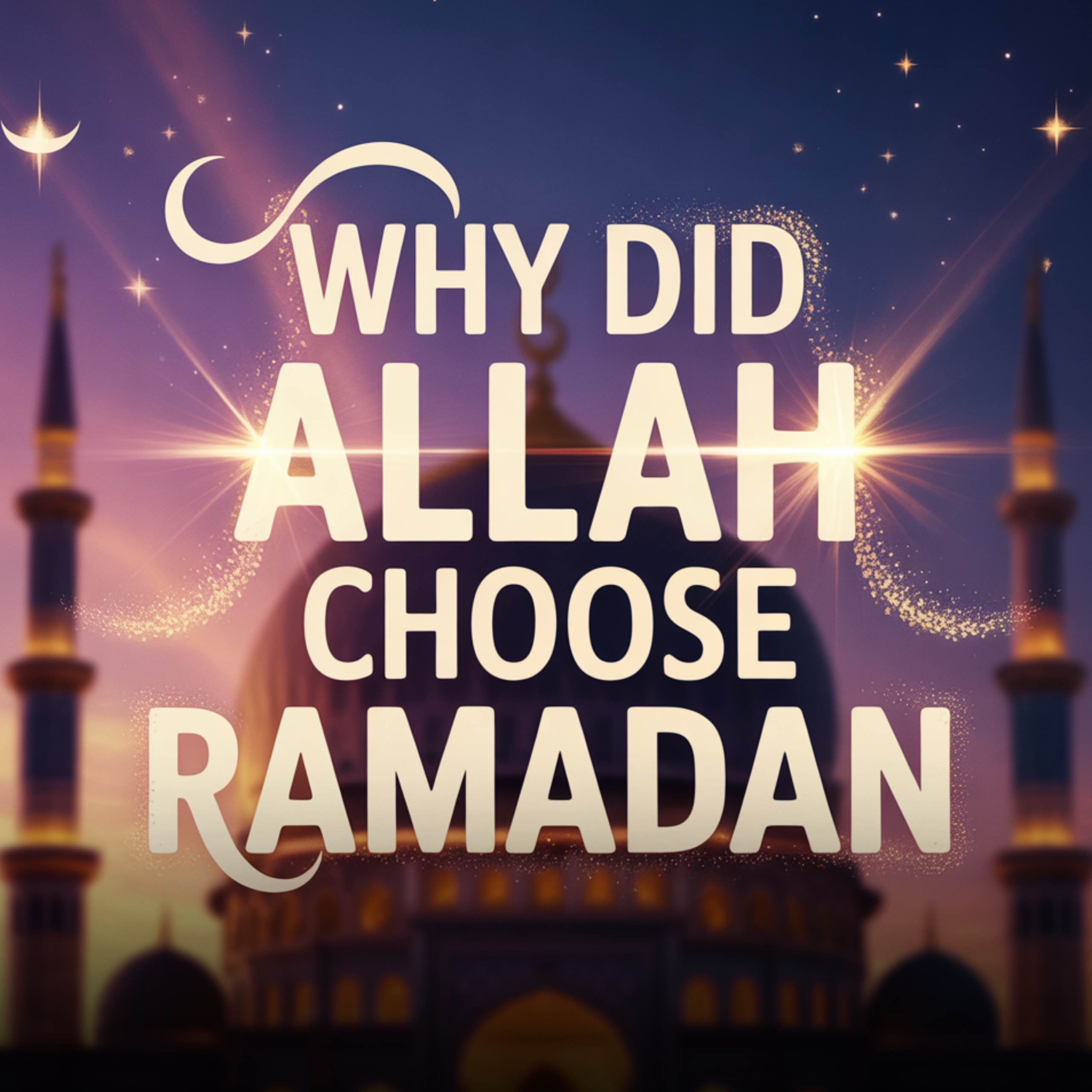 Why Did Allah Choose Ramadan | Belal Assad