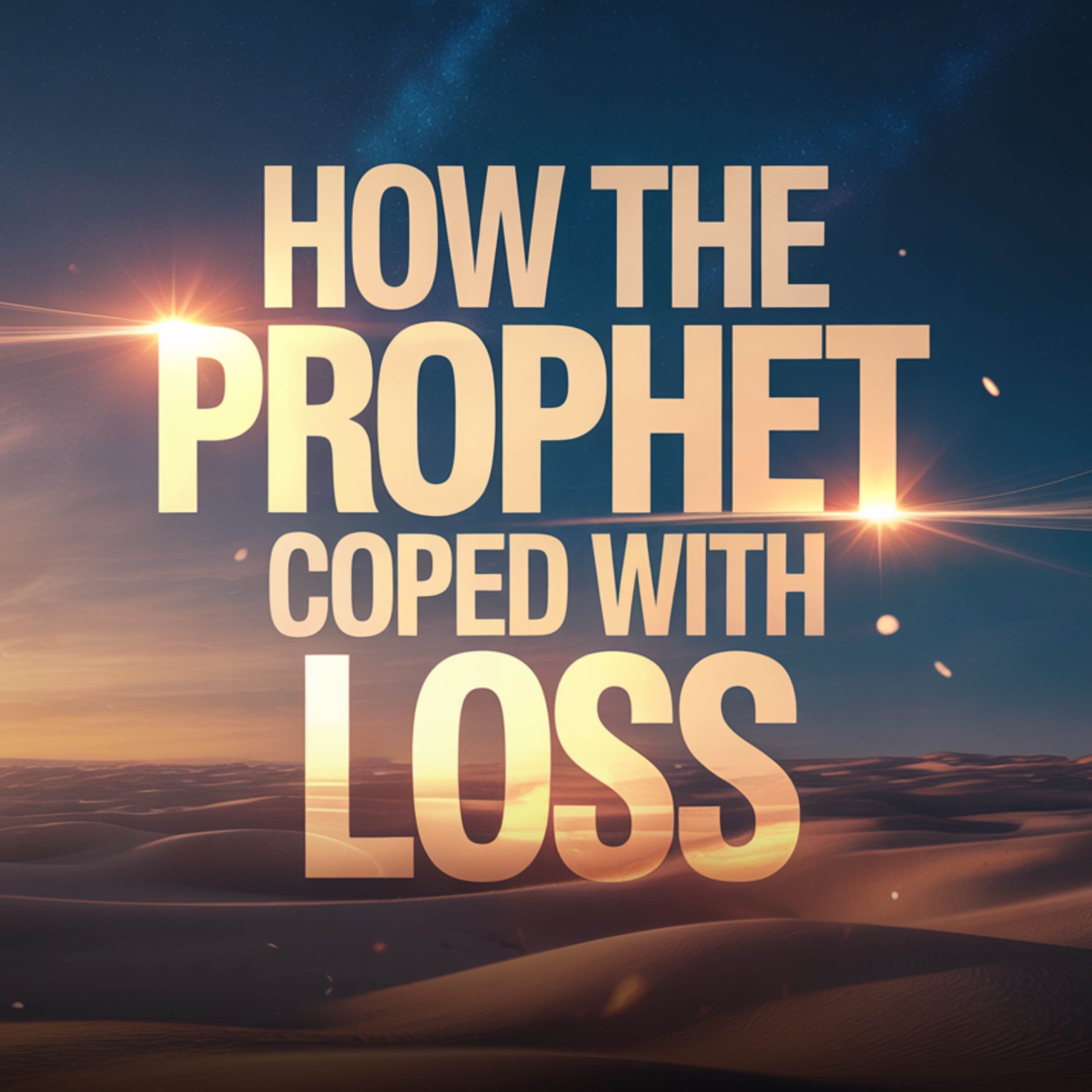 How the Prophet ﷺ Coped with Loss | Abu Bakr Zoud