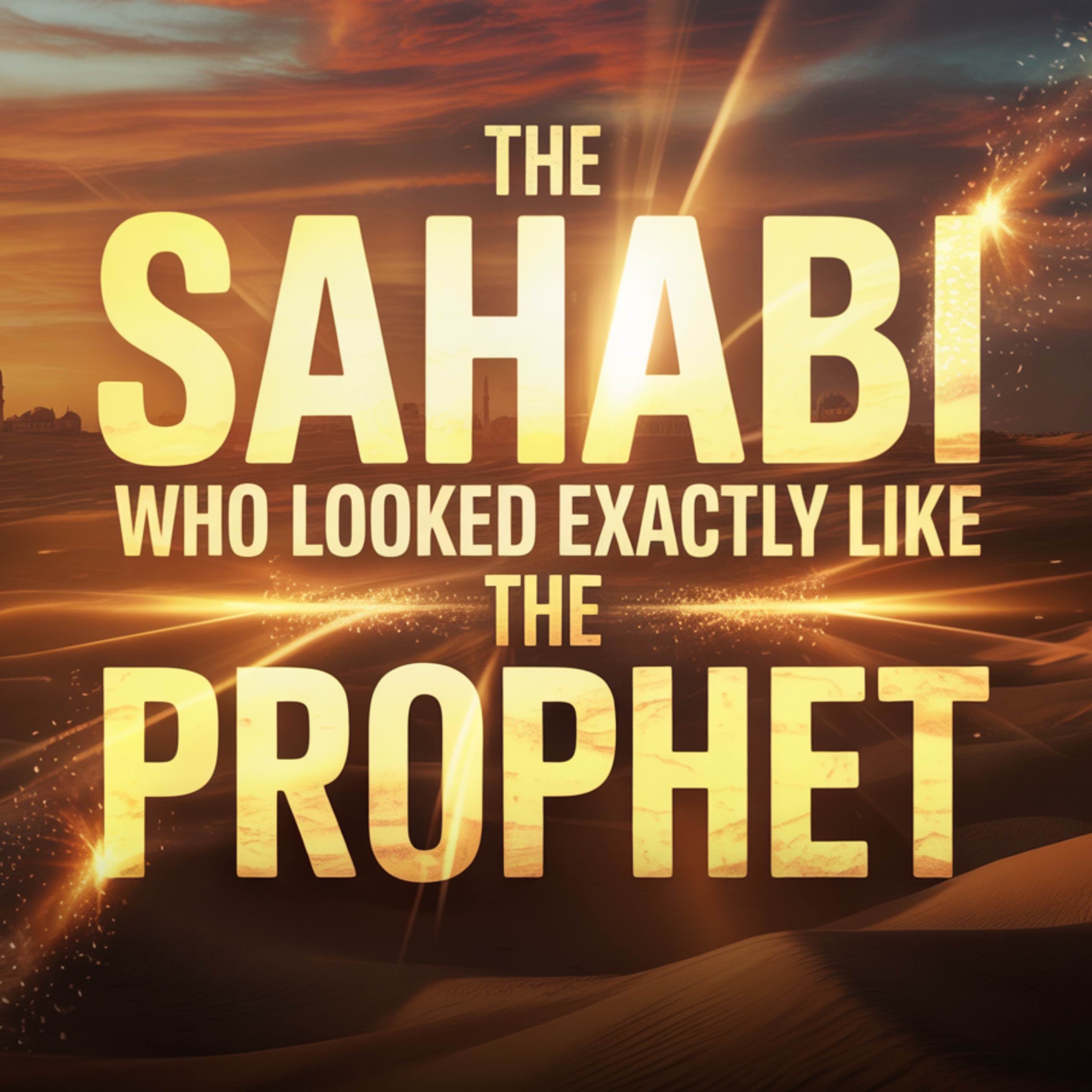 THE SAHABI WHO LOOKED EXACTLY LIKE THE PROPHET (ﷺ) | Omar Suleiman
